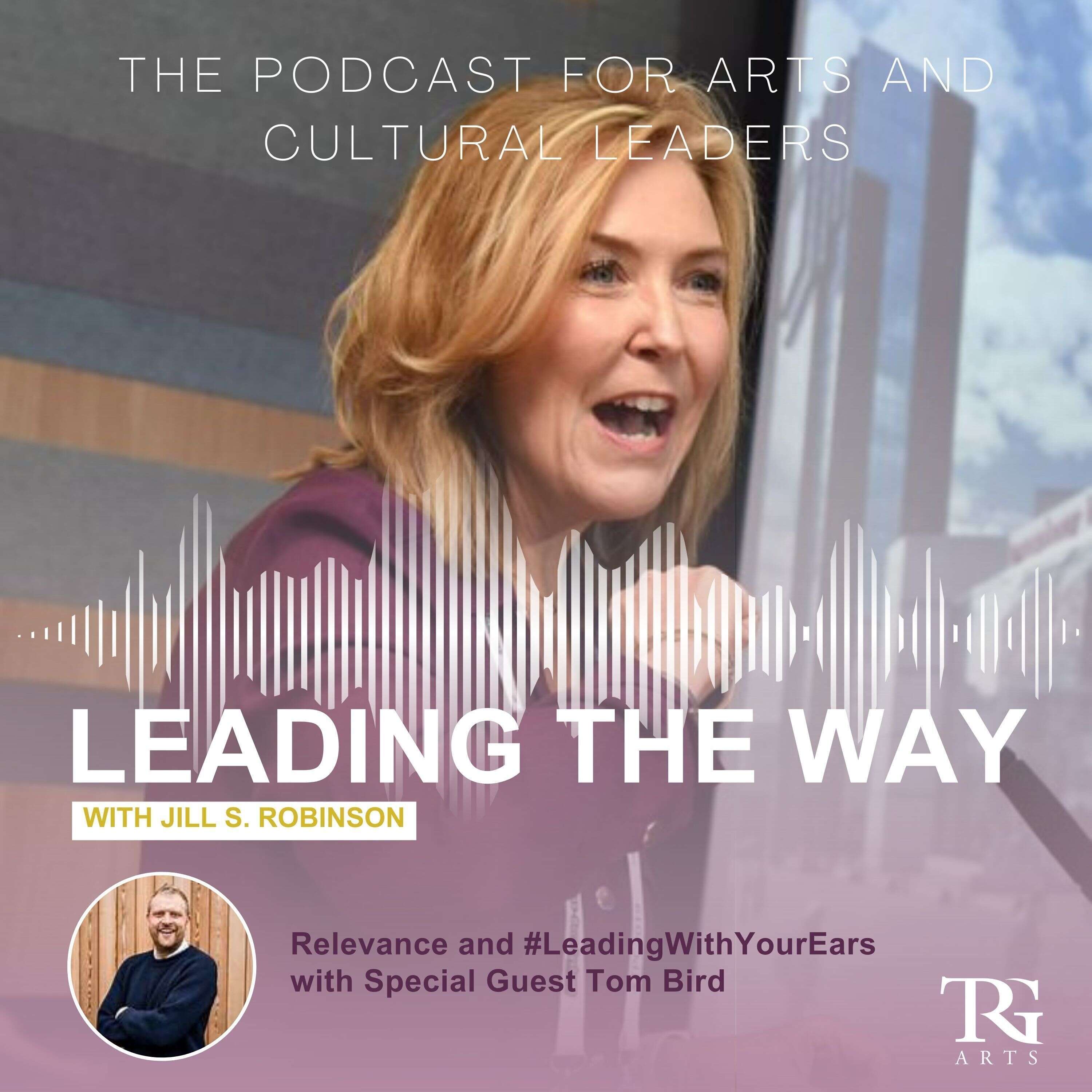 Relevance and Leading with Your Ears featuring Tom Bird - Pt 2