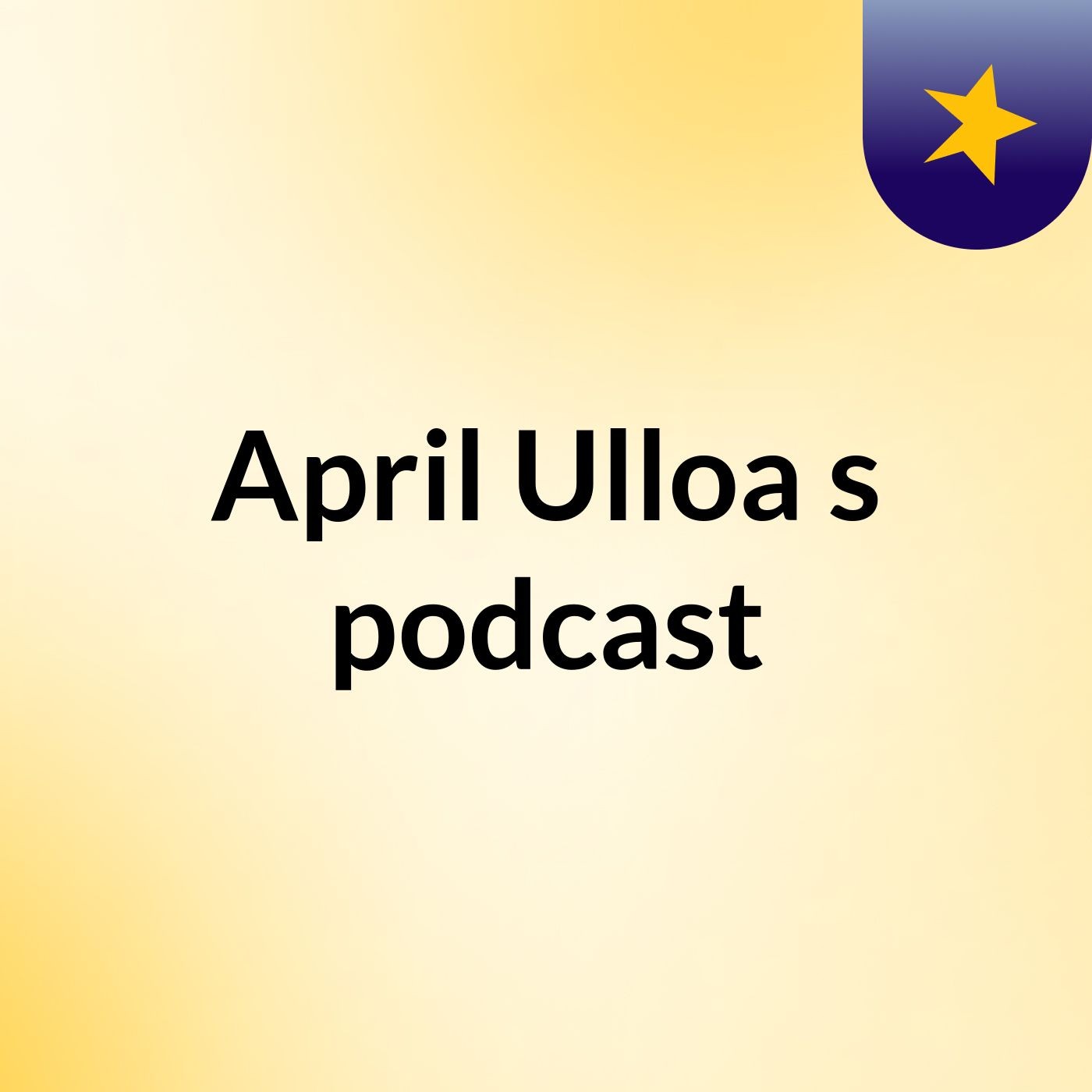 April Ulloa's podcast 