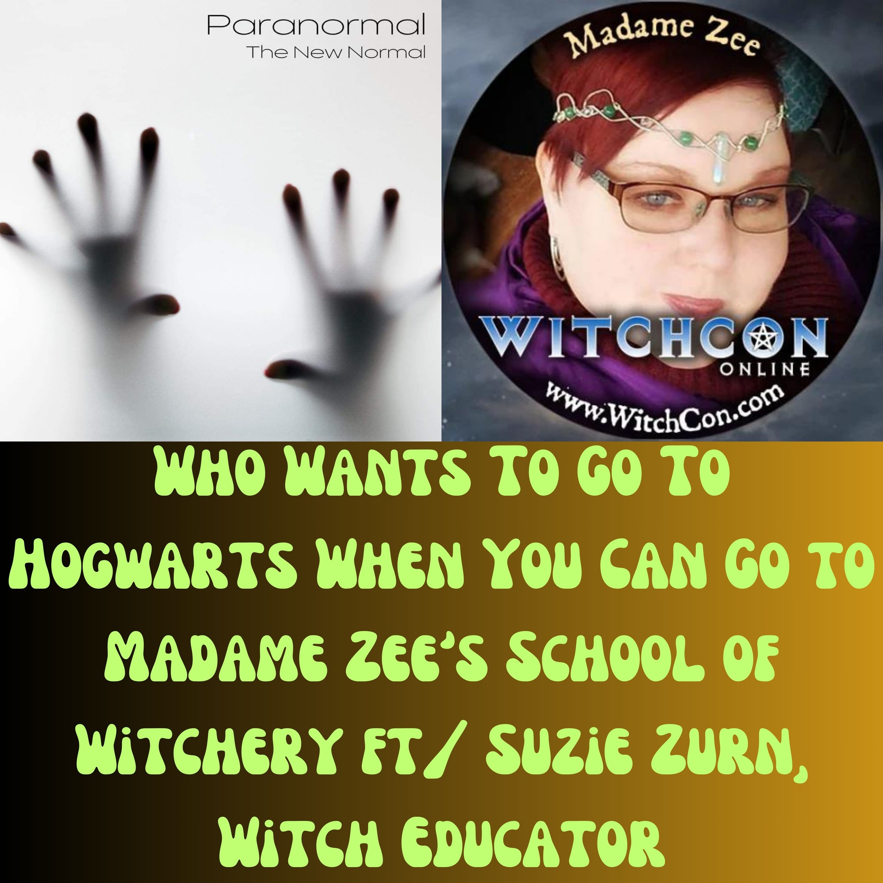 Who Wants To Go To Hogwarts When You Can Go to Madame Zee's School of Witchery ft/ Suzie Zurn, Witch Educator