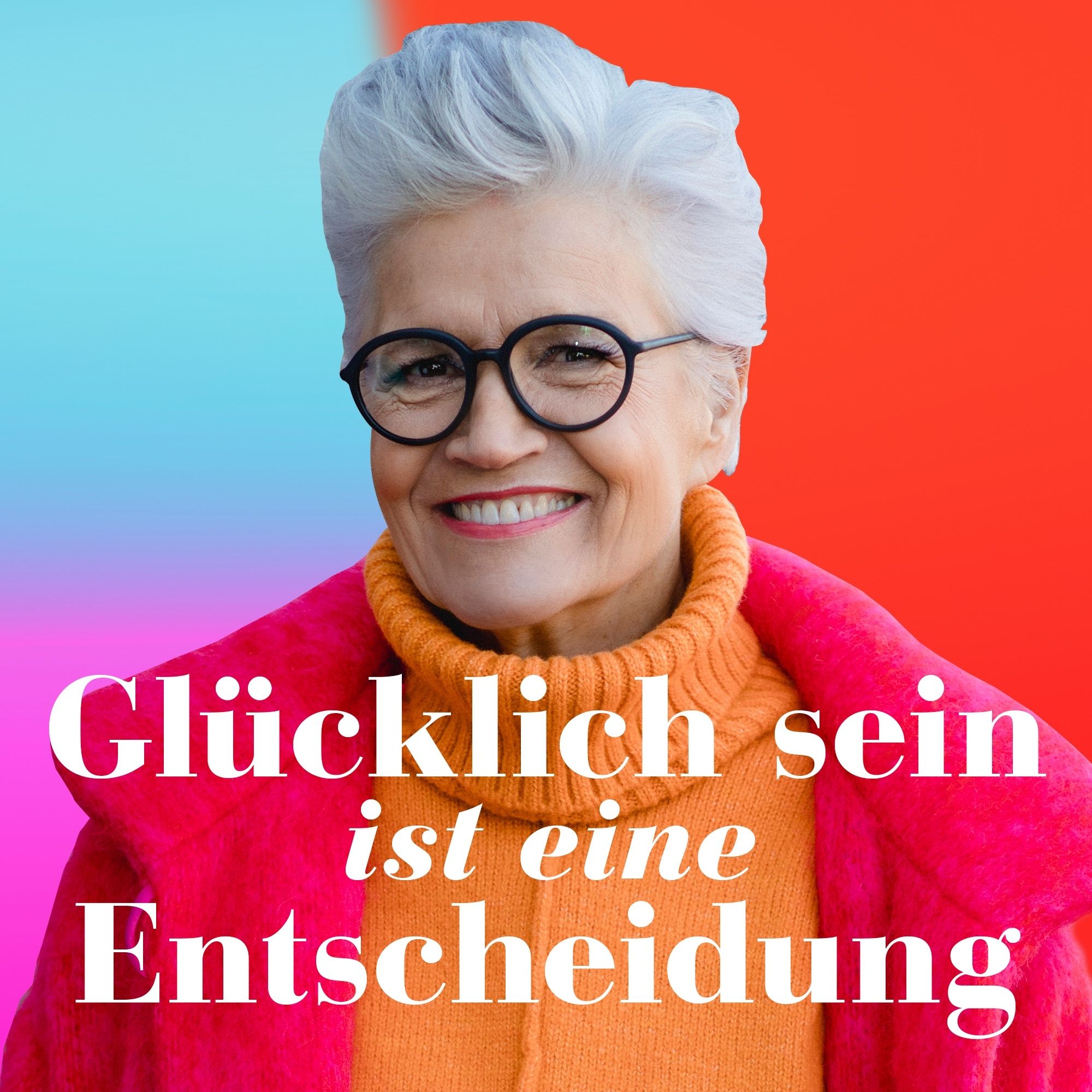 Glücklich sein ist eine Entscheidung – der Greta-Silver-Podcast 