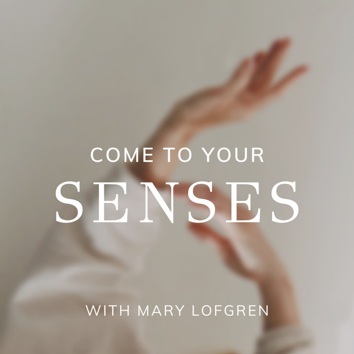 Come To Your Senses with Mary Lofgren 