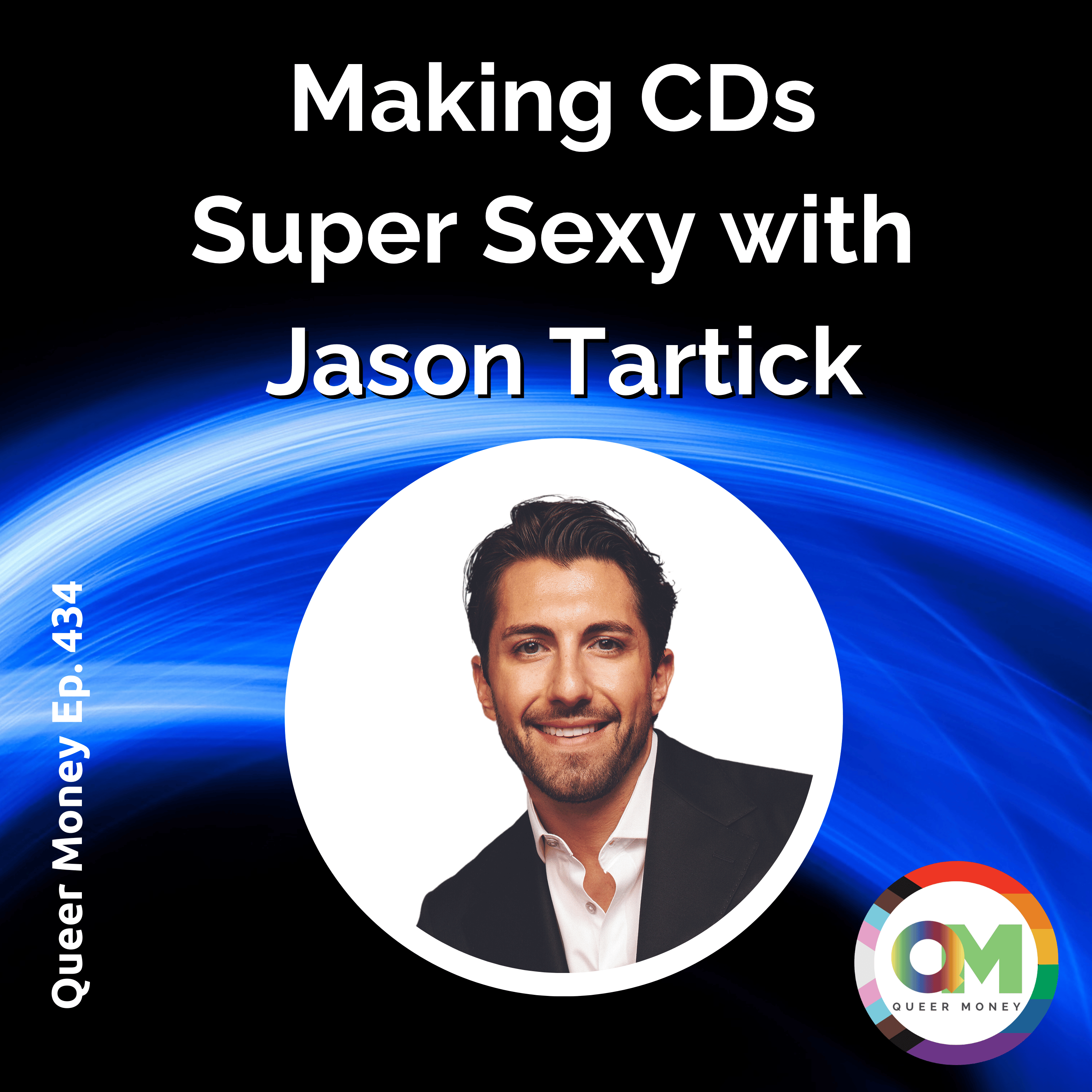 Making CDs Super Sexy with Jason Tartick | Queer Money Ep. 434