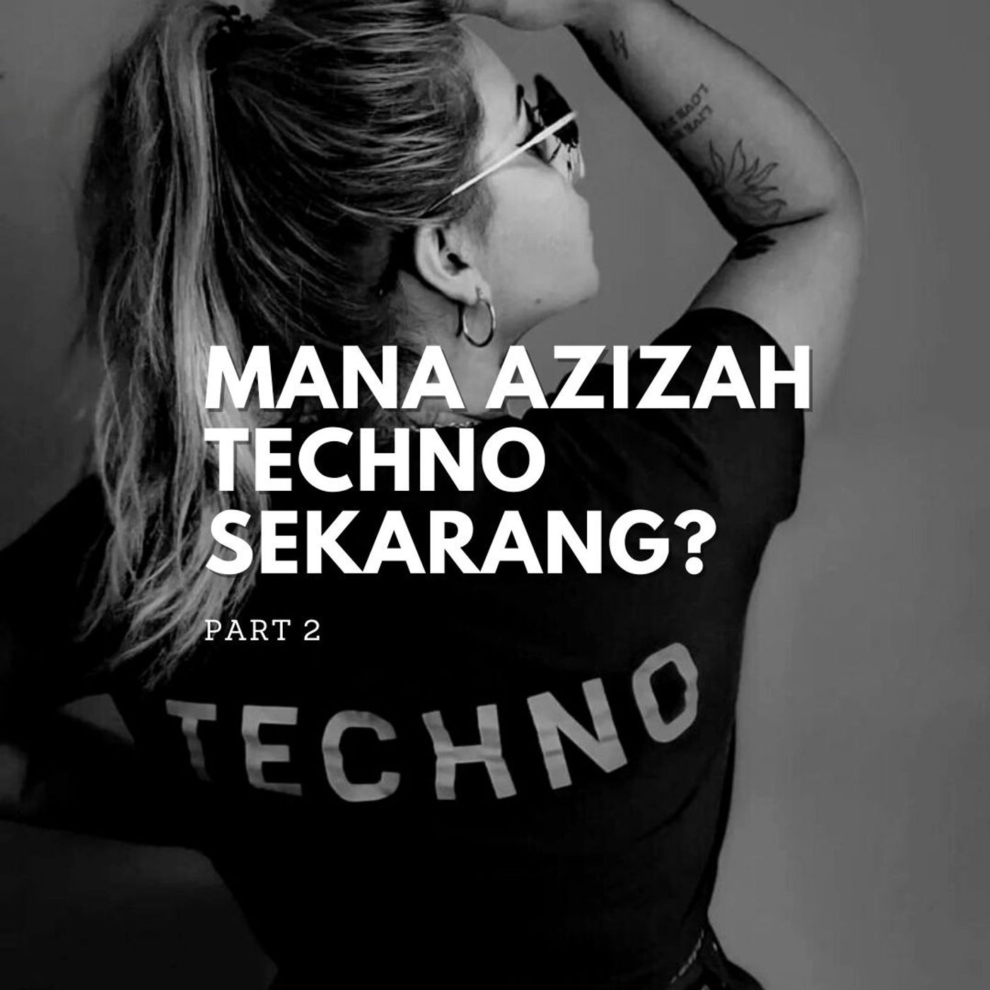 Part 2: Mana Azizah Techno sekarang?