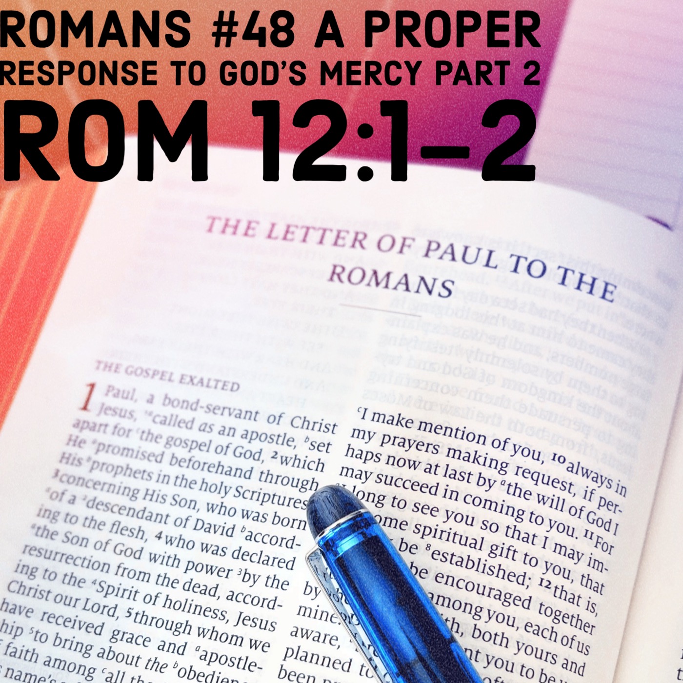 ⁣Romans #48 A Proper Response to God’s Mercy Part 2  Rom 12:1-2