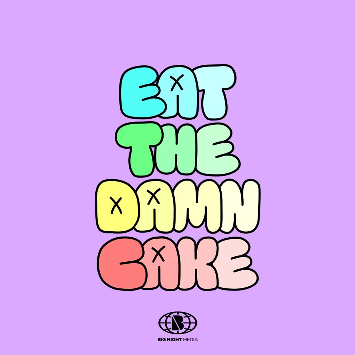 Eat The Damn Cake 