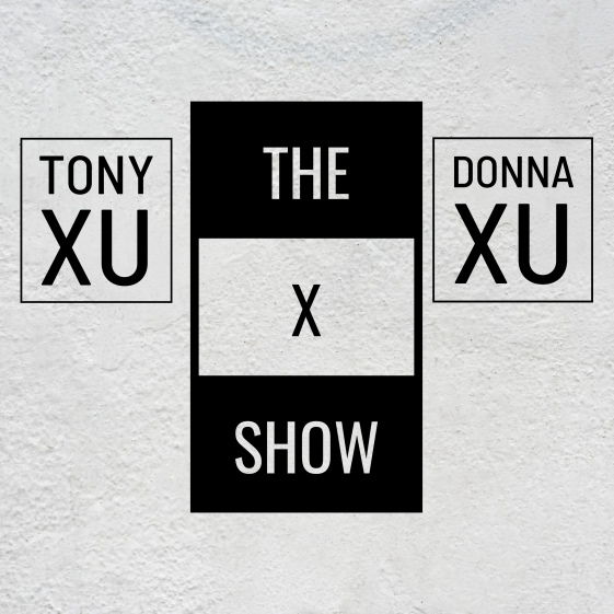 The X Show the Tony Xu and Donna Xu 