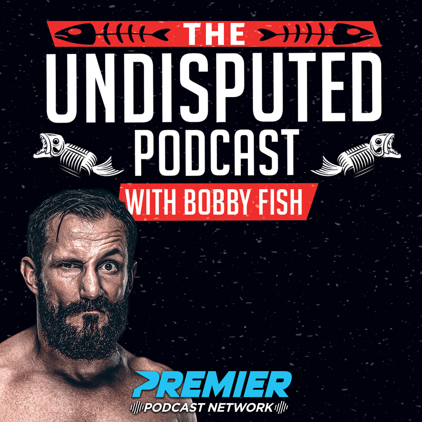 The Undisputed Podcast w/ Bobby Fish 