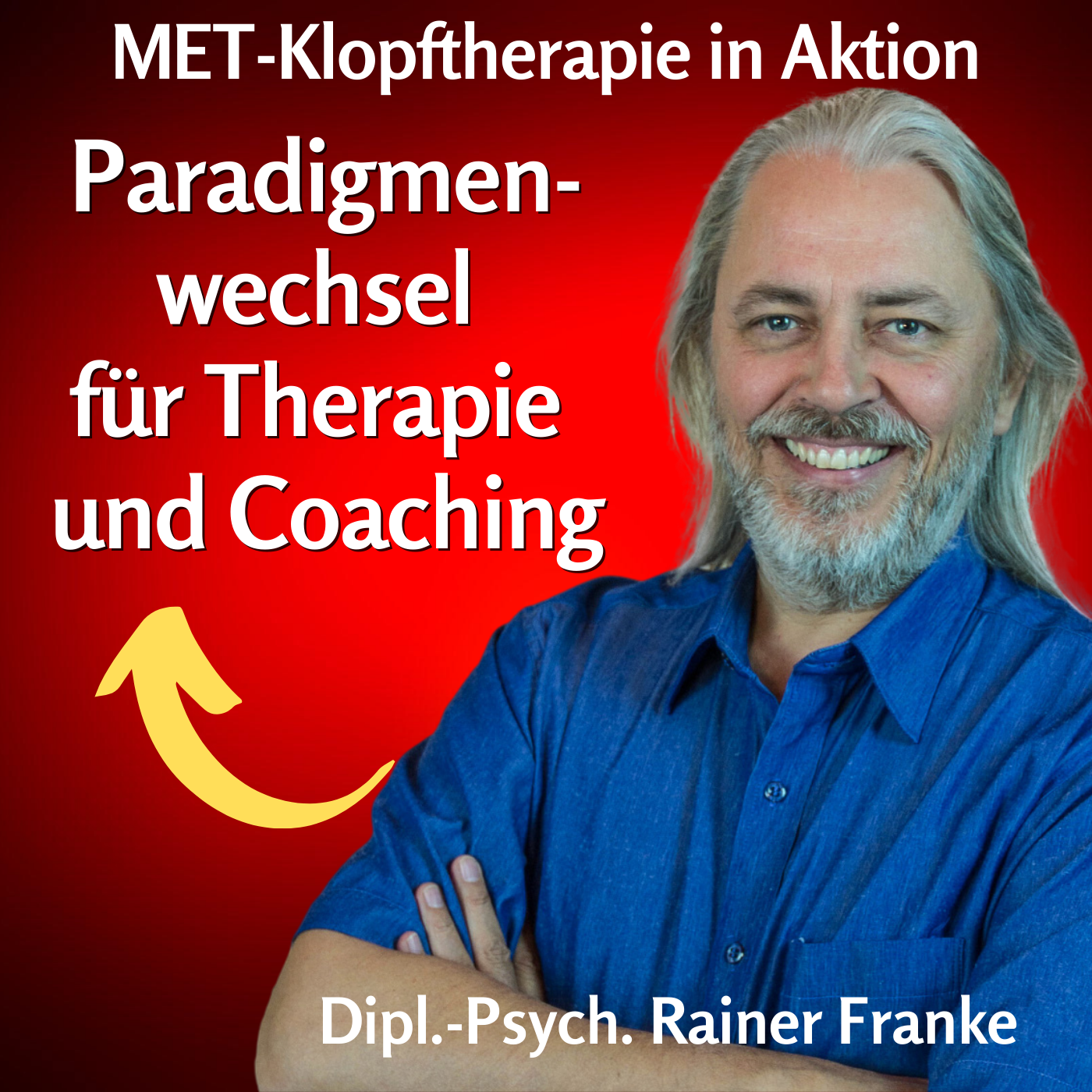 Klopfen Sie sich frei Podcast mit Dipl.-Psych. Rainer Franke | MET-Klopftherapie in Aktion 