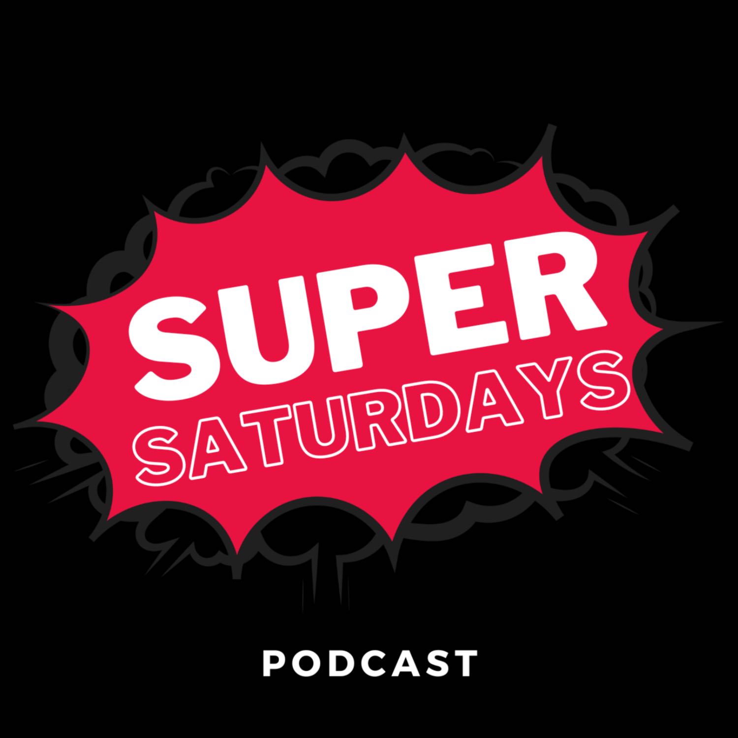 Super Saturdays: A Comic Book Media Podcast. 