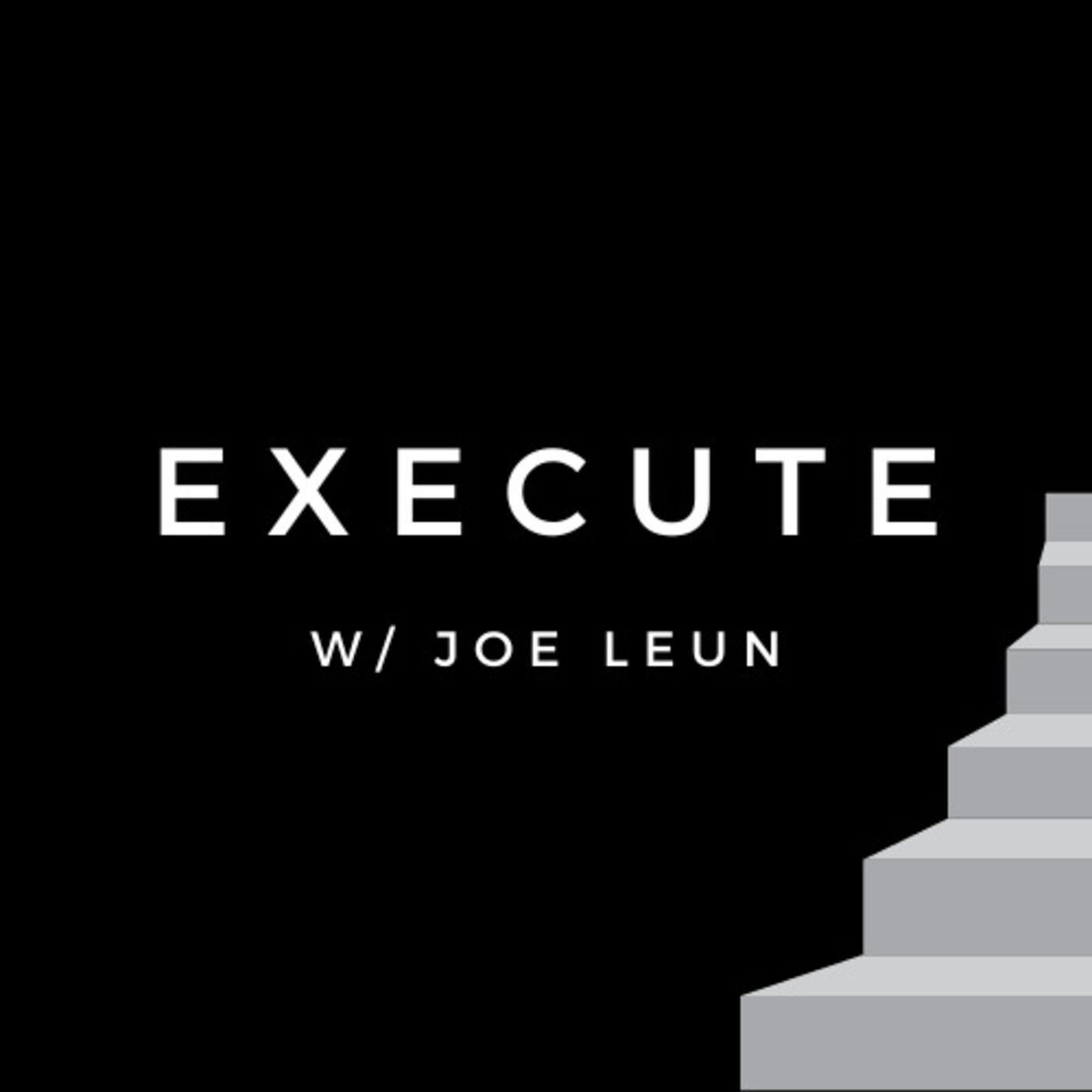 Execute w/ Joe Leun 