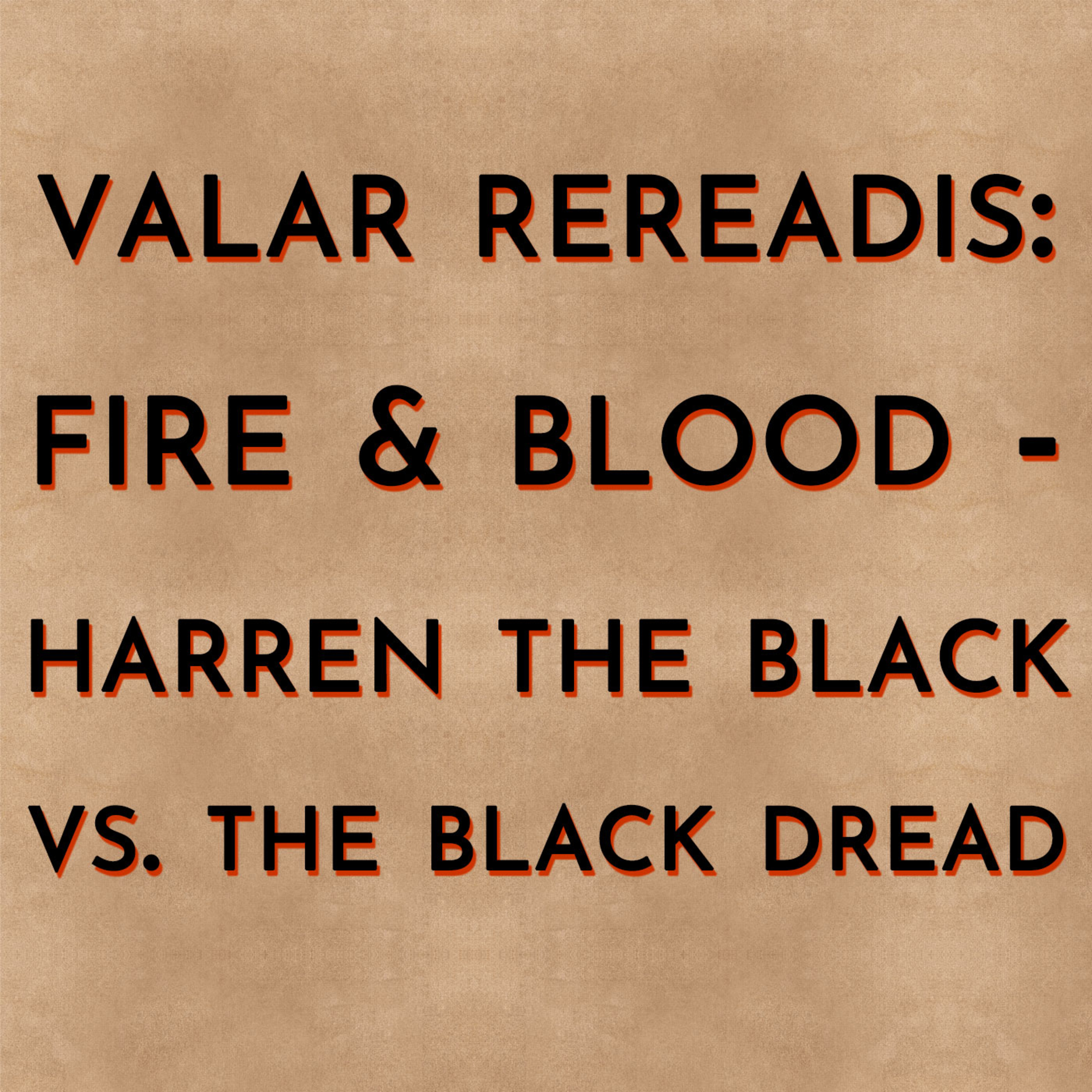 ⁣Valar Rereadis: Fire & Blood - Harren the Black vs. the Black Dread