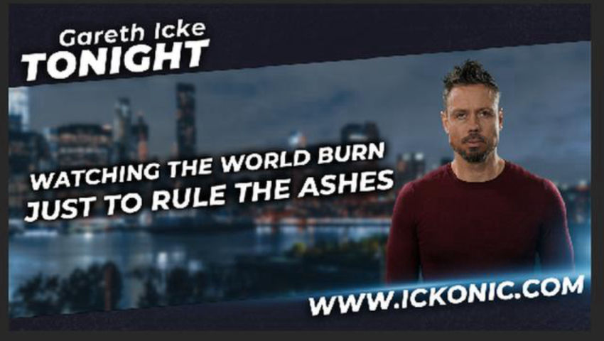 ⁣Watching The World Burn, Just To Rule The Ashes - Gareth Icke Tonight.