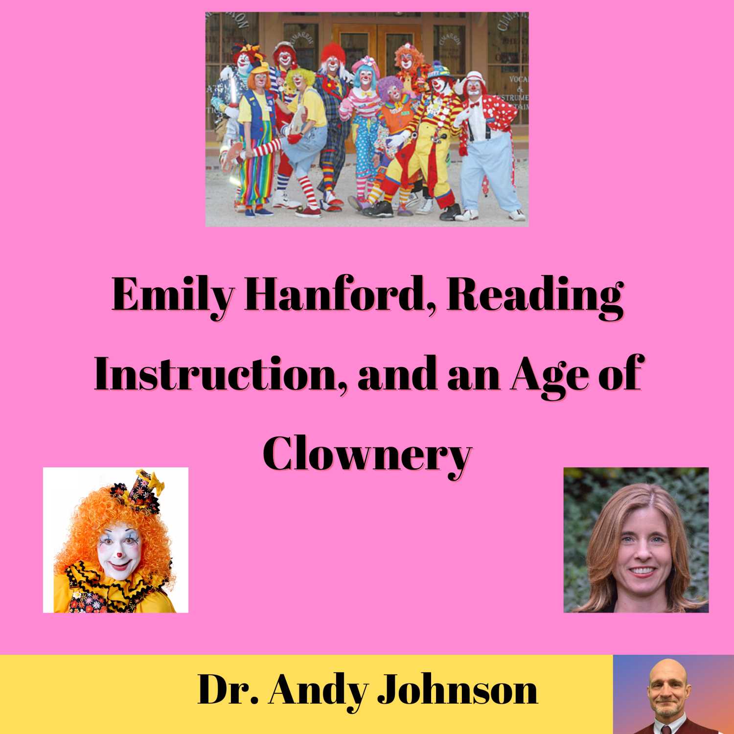 Emily Hanford, Reading Instruction, and an Age of Clownery