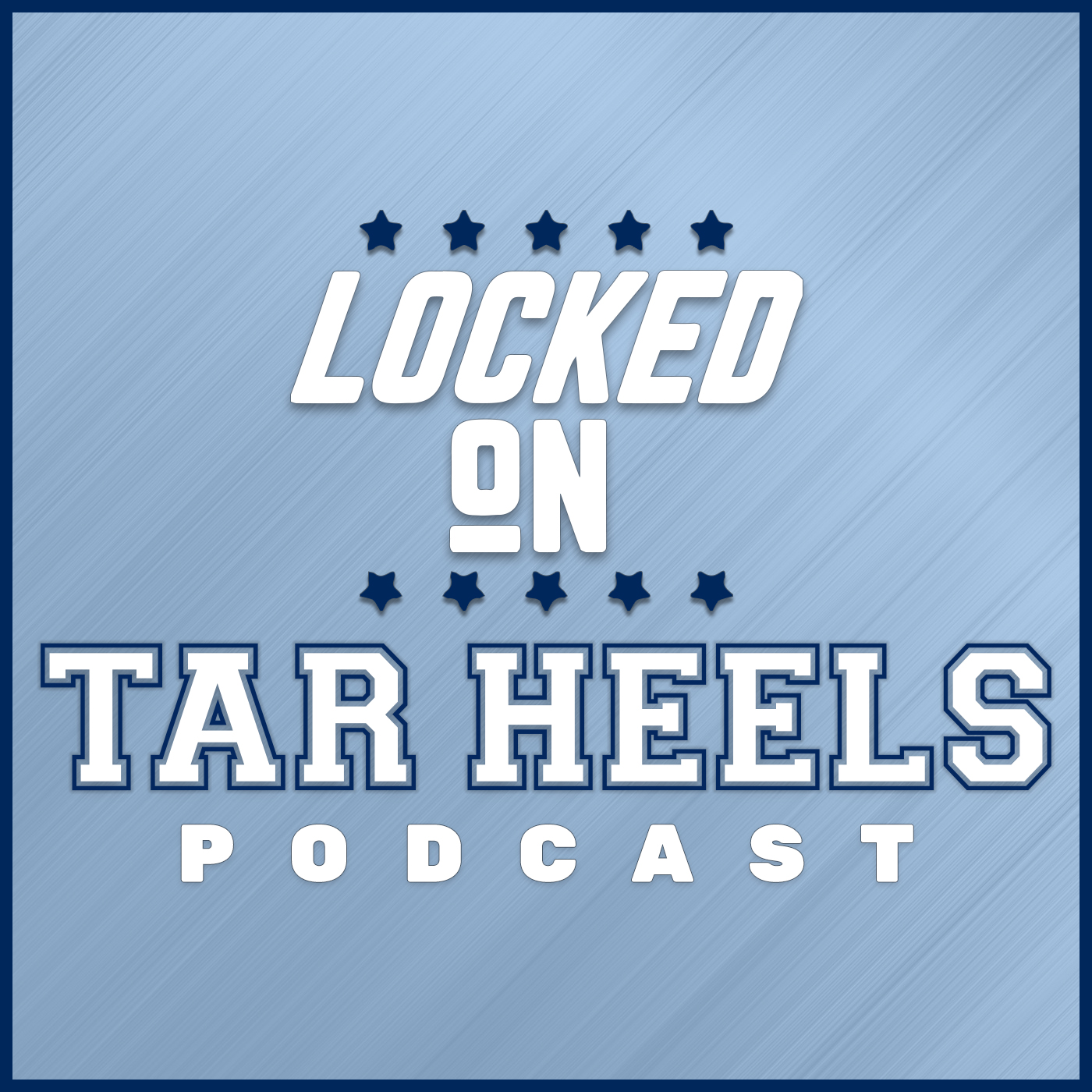 Locked On Tar Heels - Daily Podcast On North Carolina Tar Heels Football & Basketball 