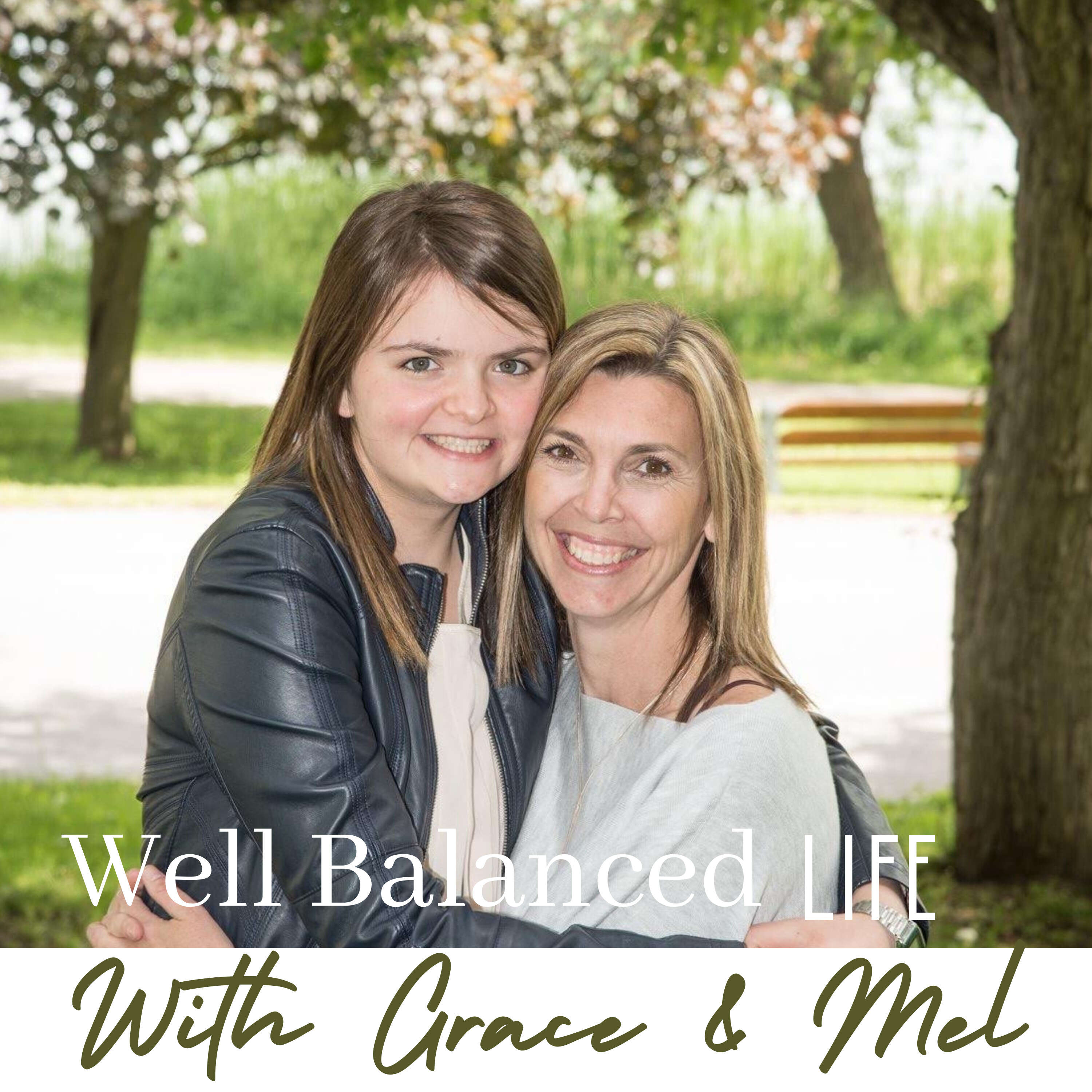 Well Balanced Life with Grace & Mel 