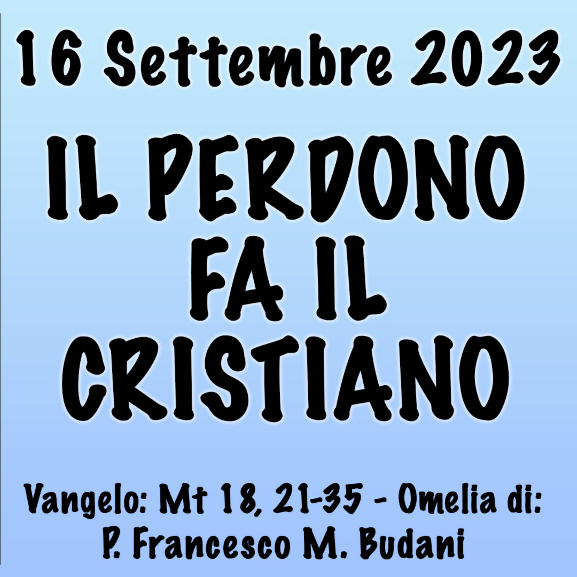 ⁣Omelia 16 Settembre 2023, IL PERDONO FA IL CRISTIANO