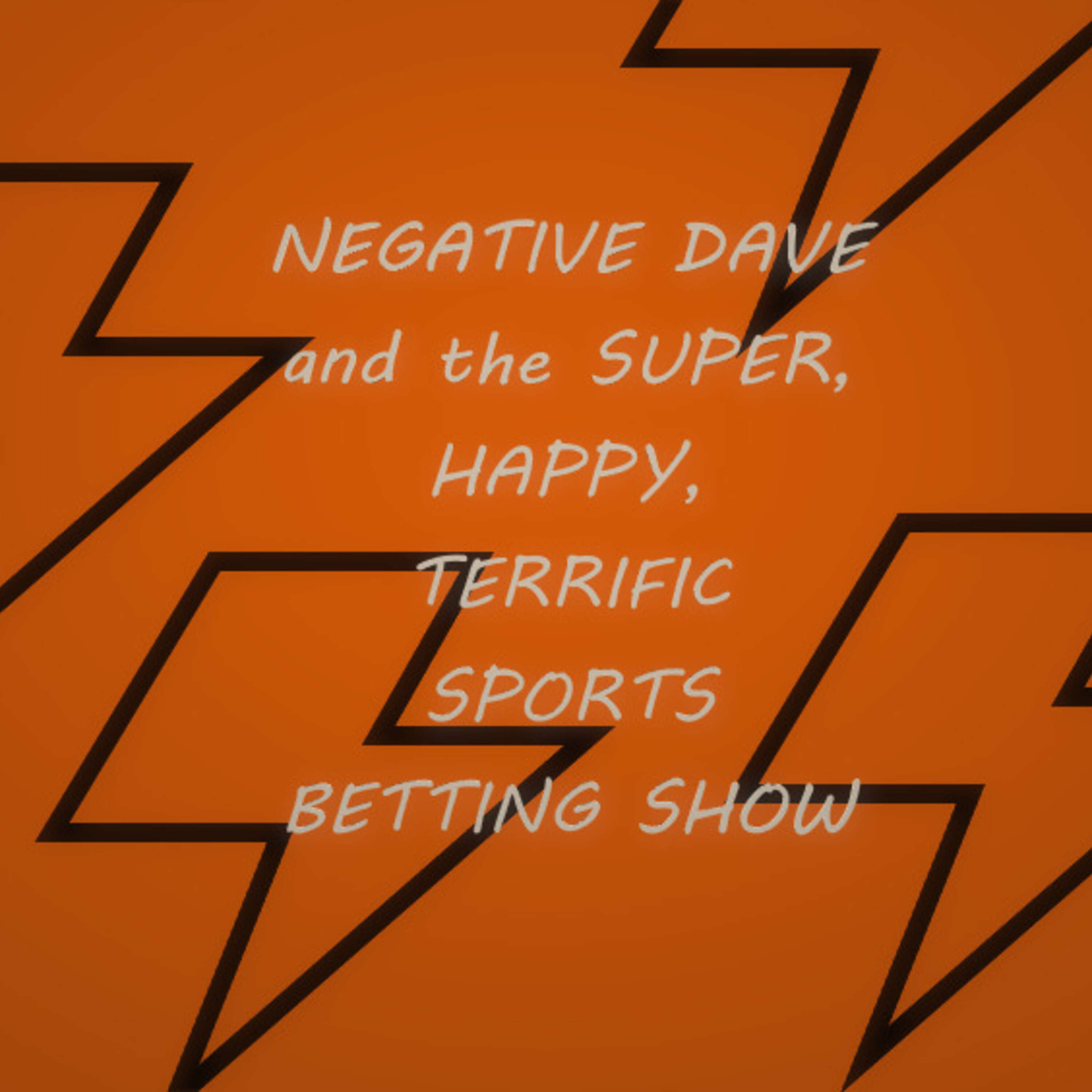 Negative Dave and the Super, Happy, Terrific sports betting show 