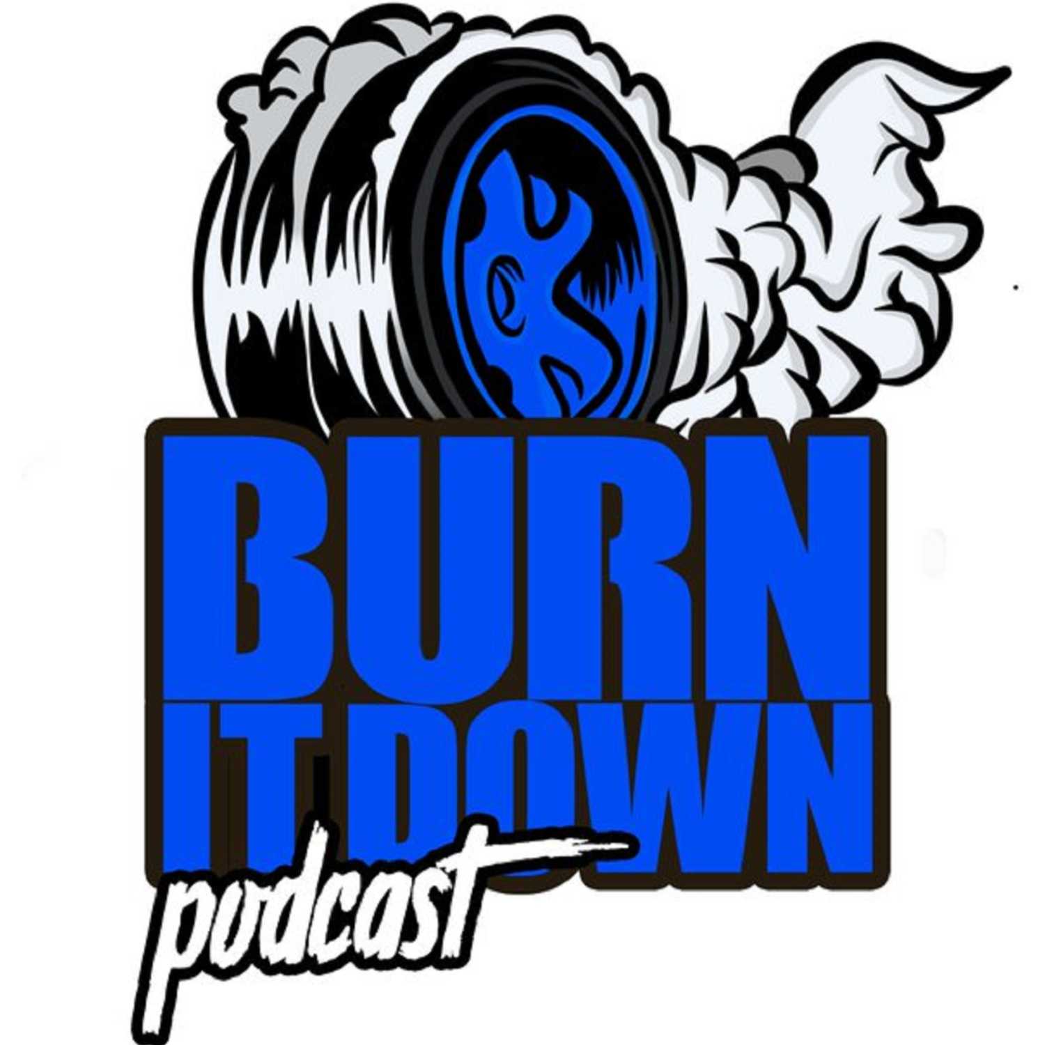 Burn It Down Podcast 