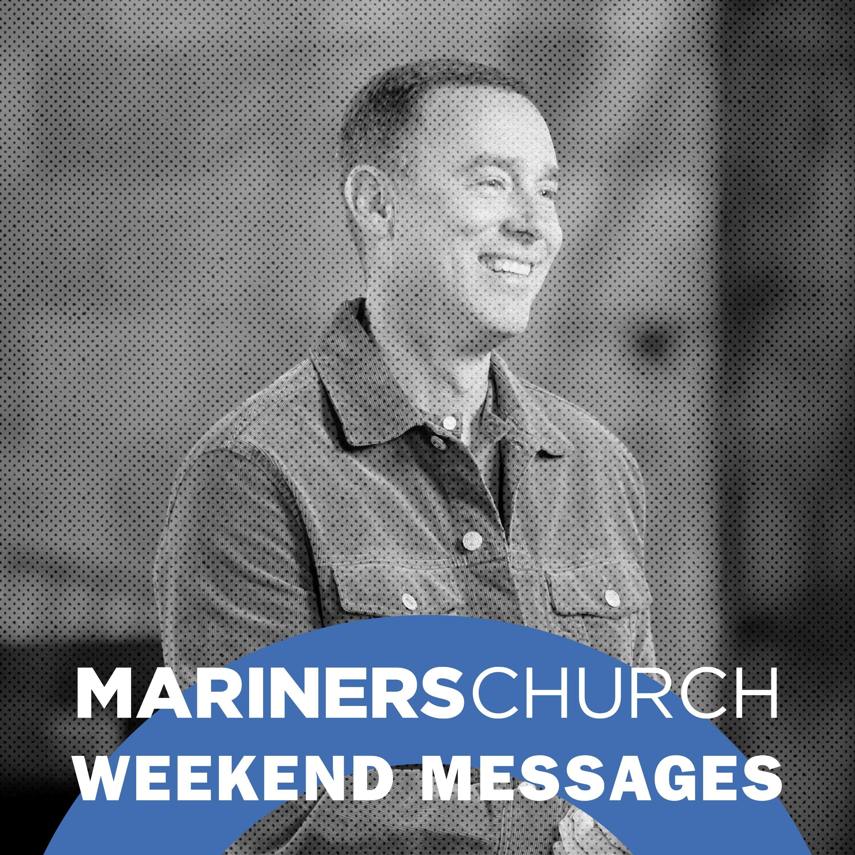 Mariners Church Weekend Messages 