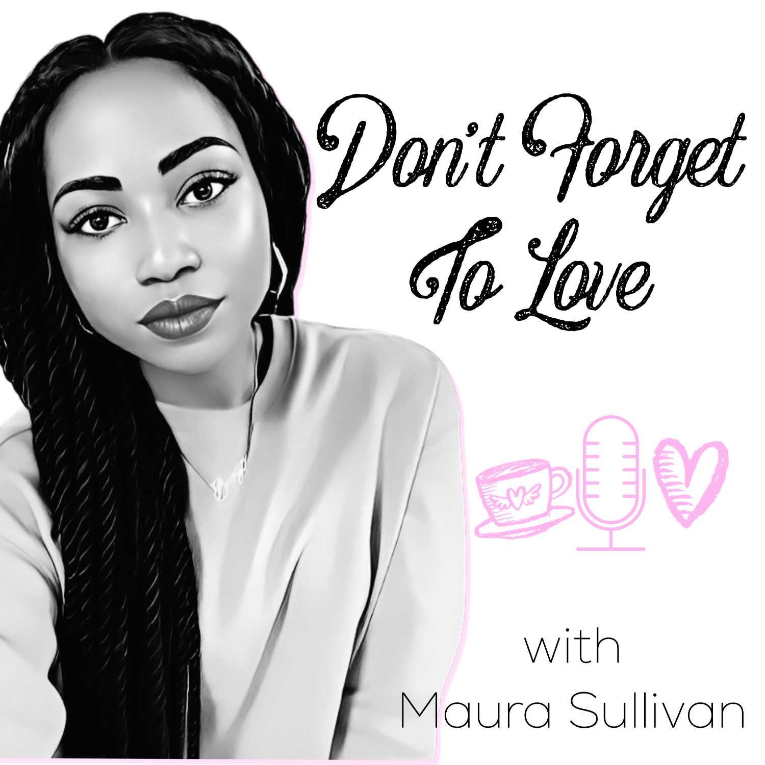 Don't Forget To Love with Maura Sullivan 