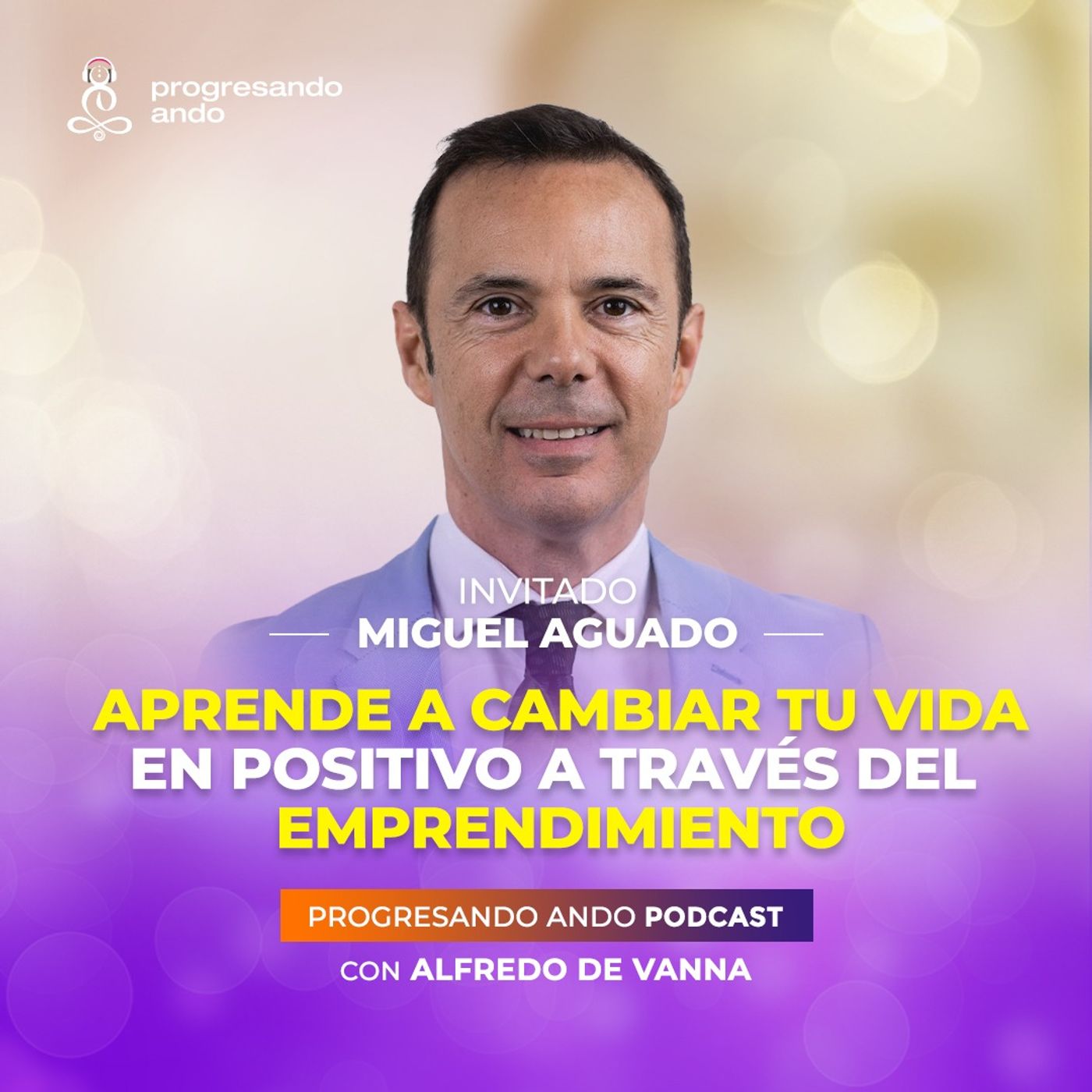 Aprende a cambiar tu vida EN POSITIVO a través del emprendimiento con Miguel Aguado