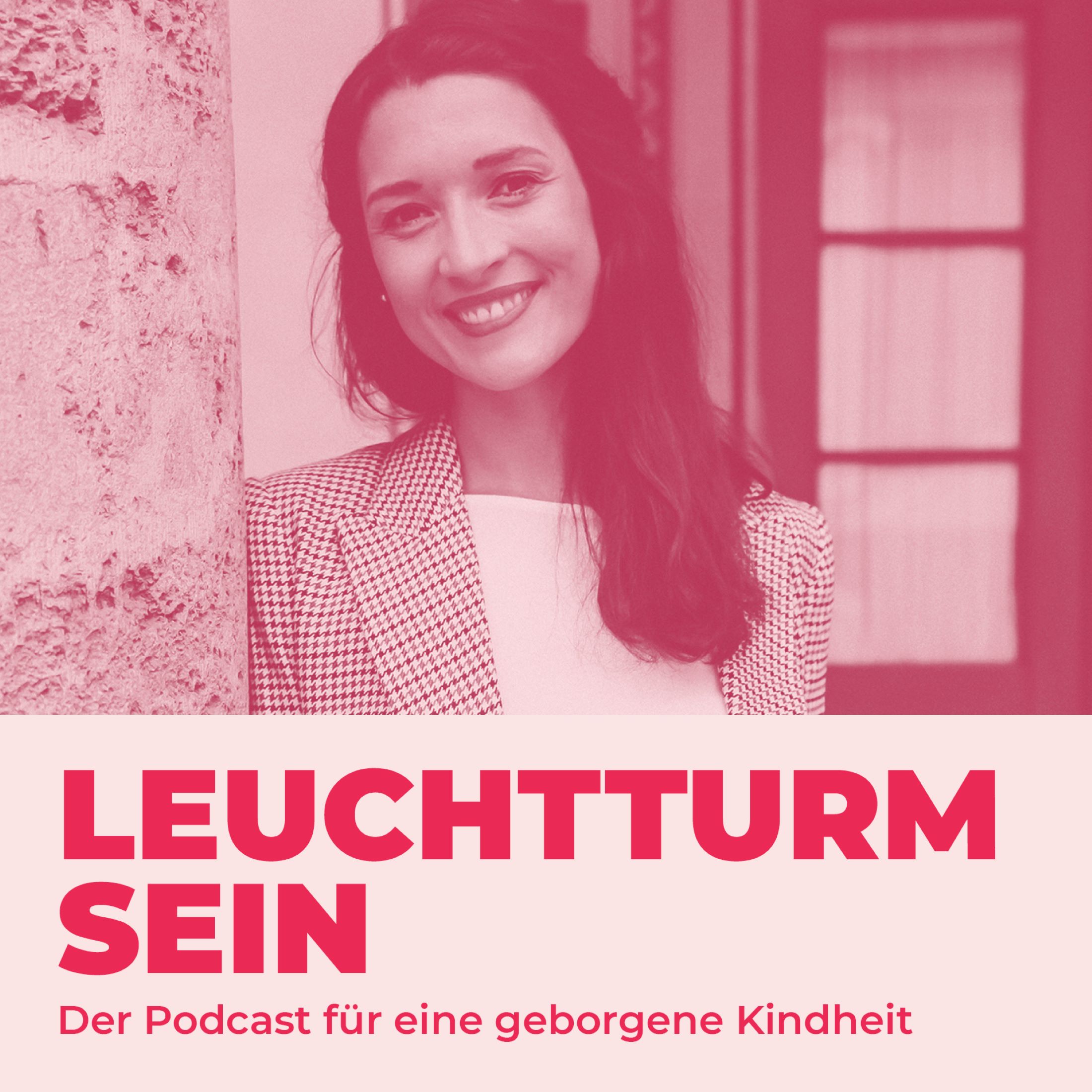 Leuchtturm sein. Der Podcast für eine geborgene Kindheit 