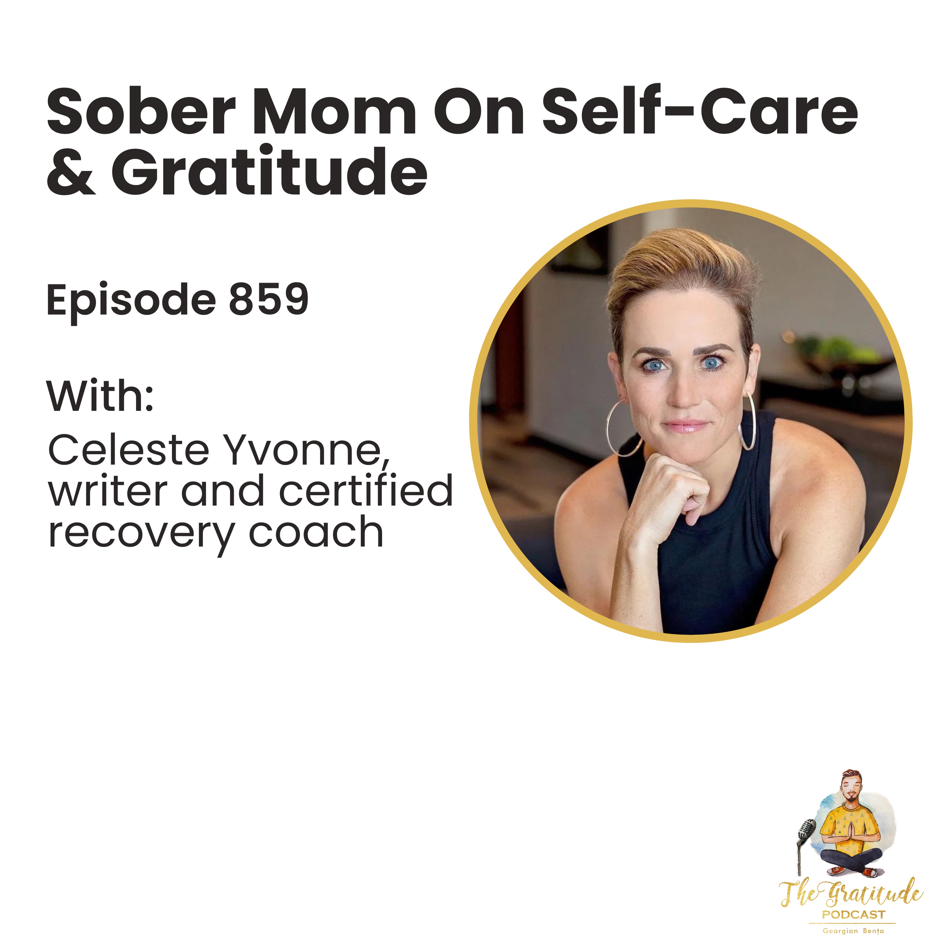 ⁣Sober Mom On Self-Care & Gratitude - Celeste Yvonne (ep. 859)