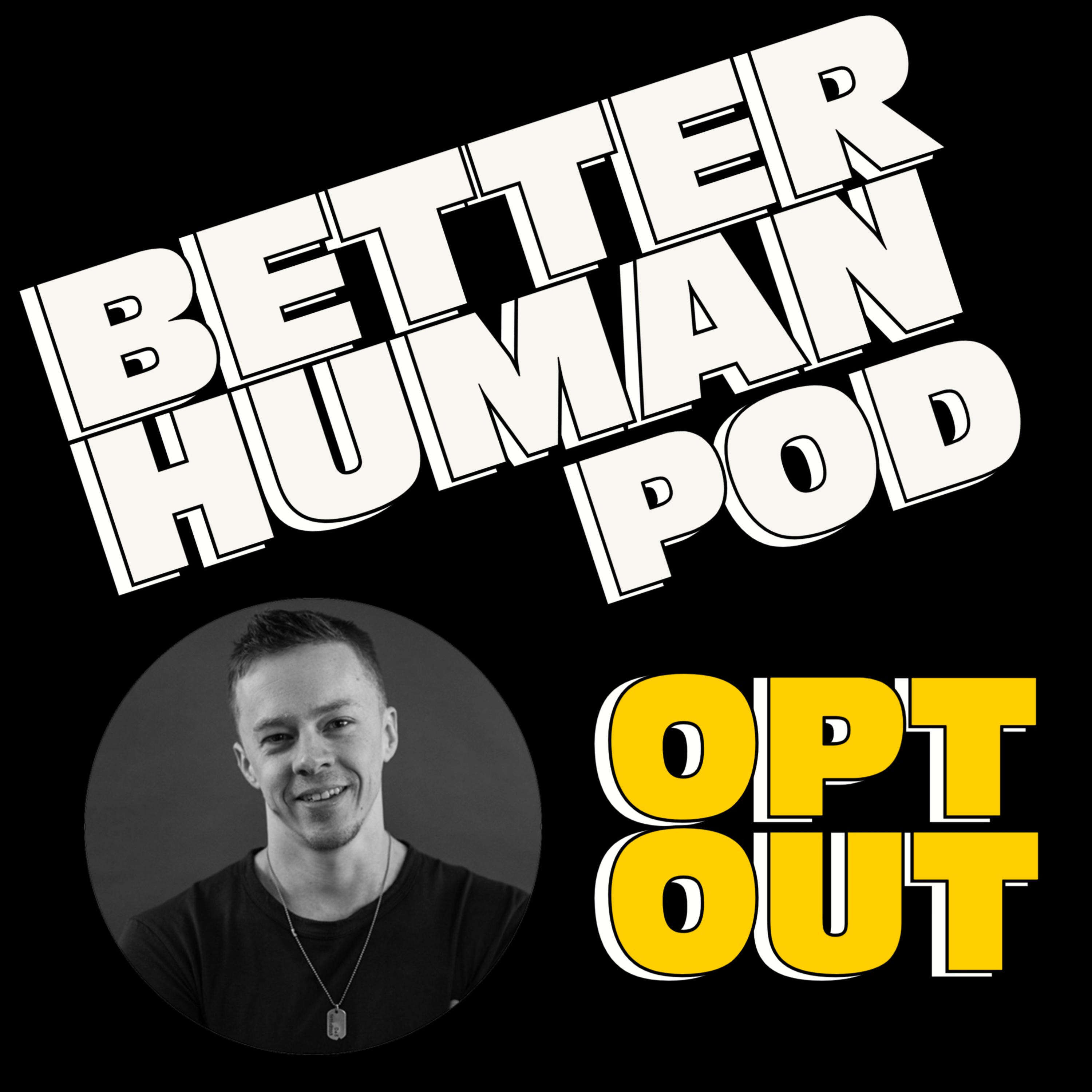 The Better Human Podcast 