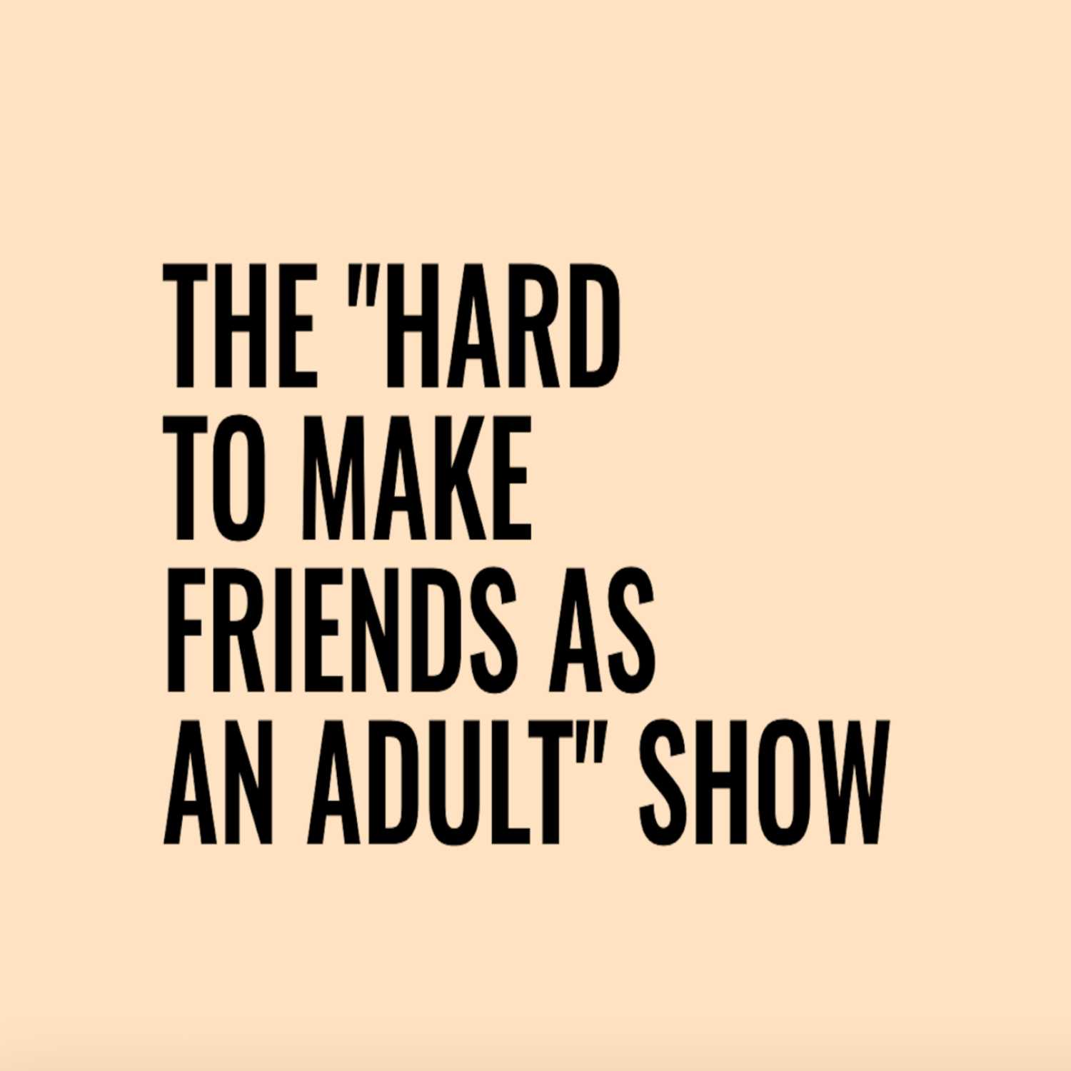 Hard To Make Friends As An Adult 