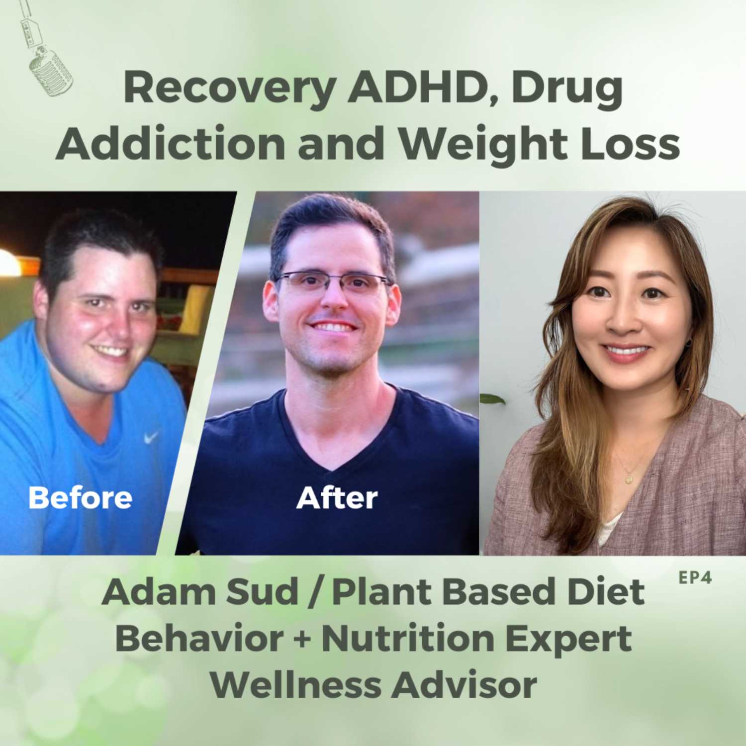 Recovery ADHD, Drug Addiction &Weight Loss, Plant-based Diet |  Adam Sud EP #4 