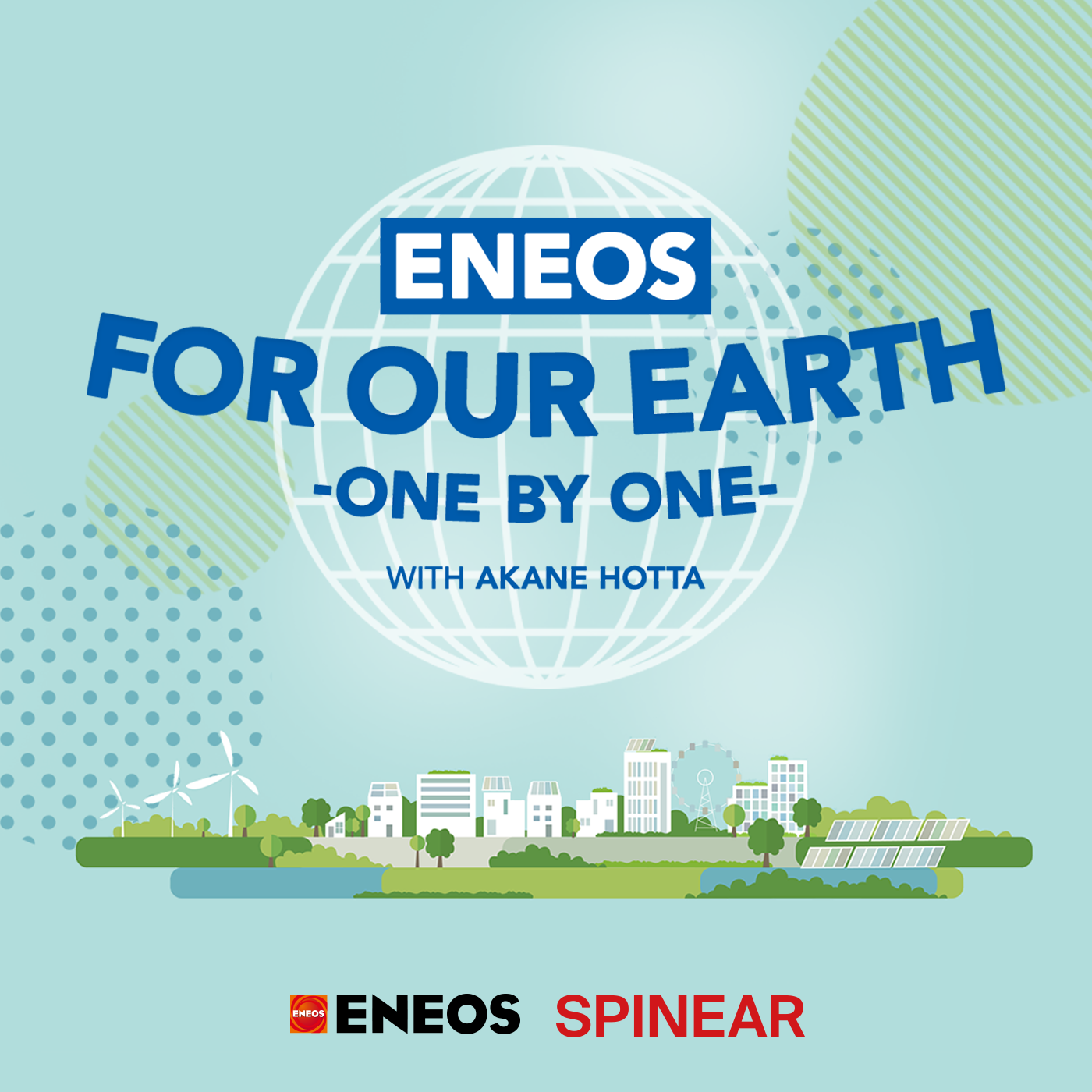 ENEOS FOR OUR EARTH ～ONE BY ONE～ 