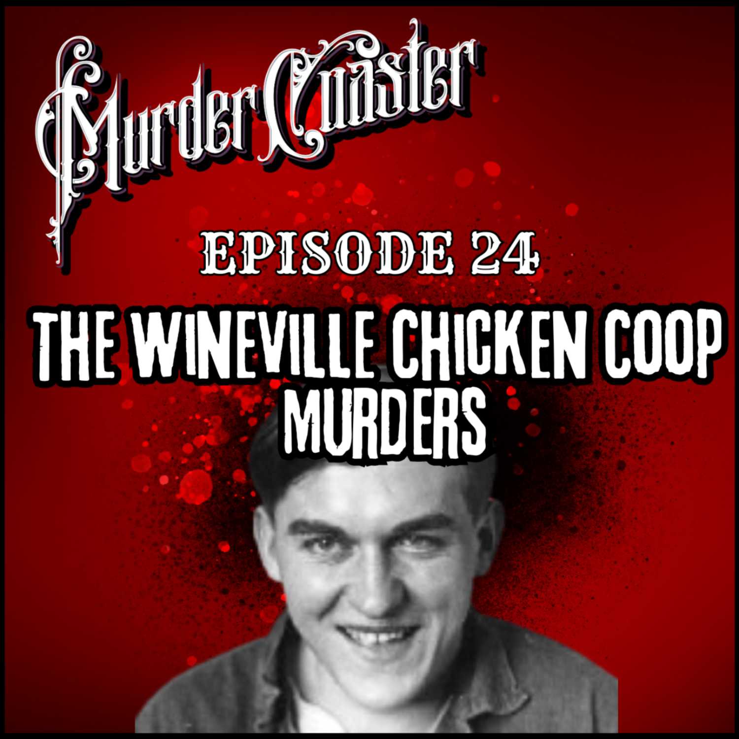 Episode 24: The Wineville Chicken Coop Murders