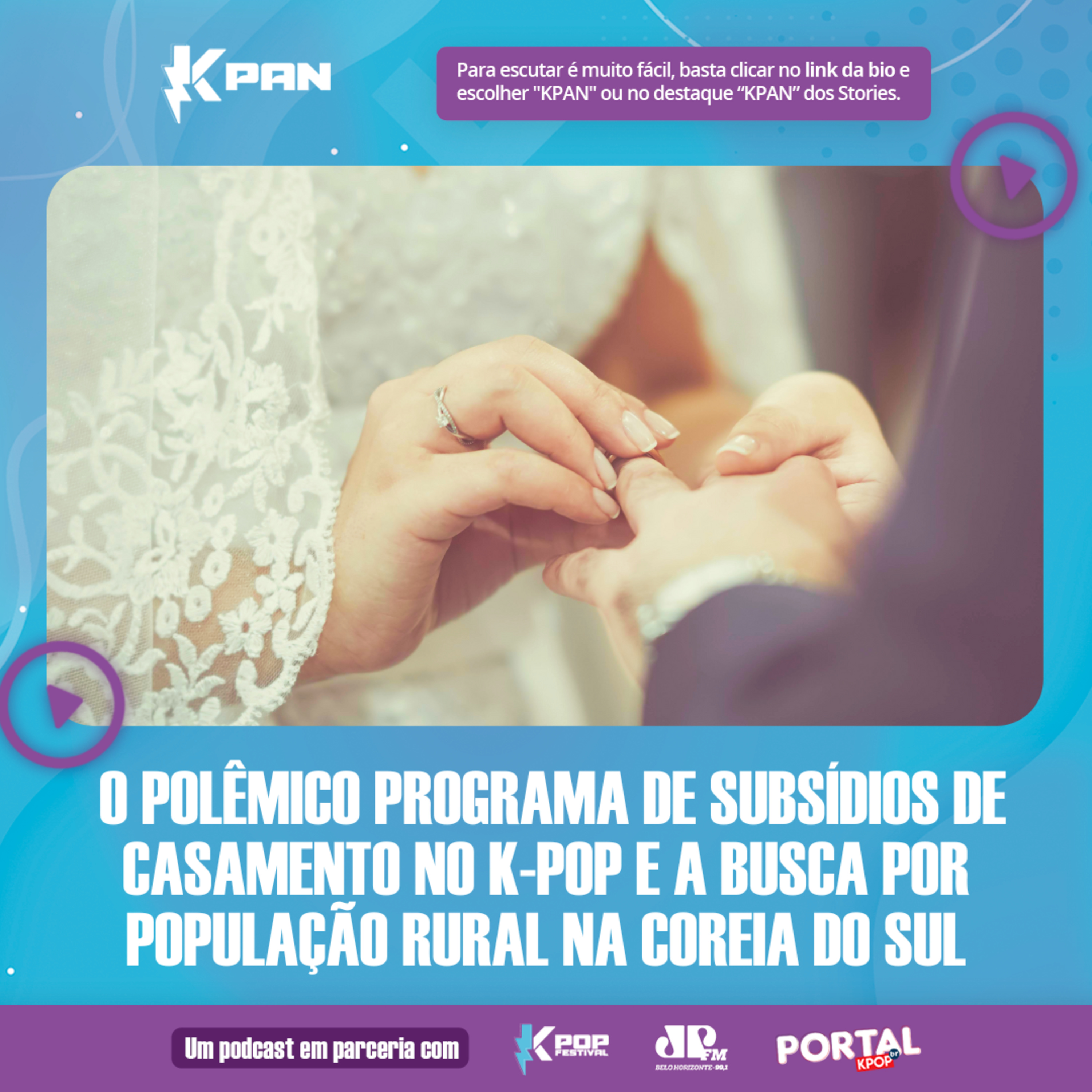 ⁣K-PAN - O POLÊMICO PROGRAMA DE SUBSÍDIOS DE CASAMENTO NO K-POP E A BUSCA POR POPULAÇÃO RURAL NA COREIA DO SUL