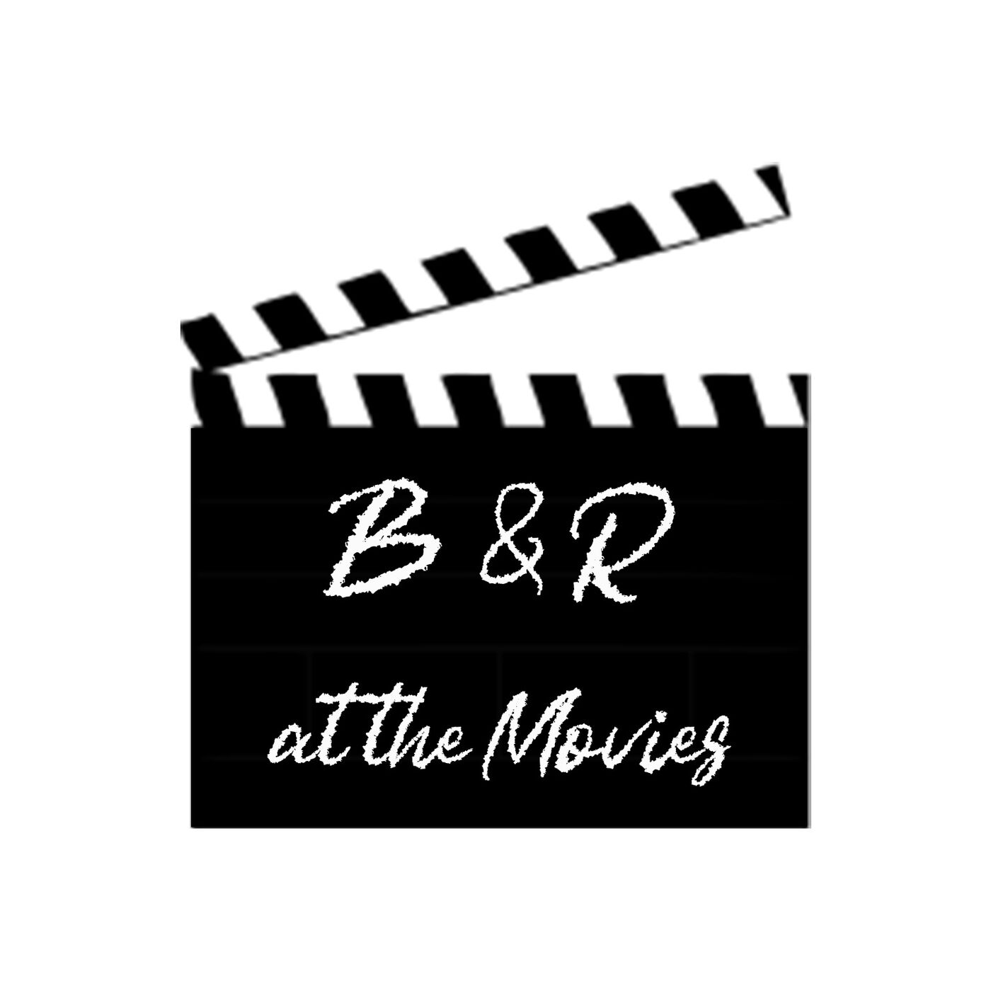 B&R at the Movies 