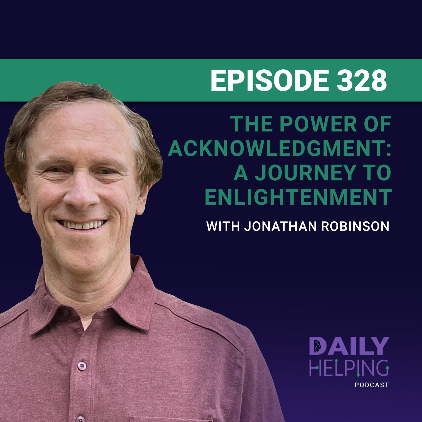 ⁣328. The Power of Acknowledgment: A Journey to Enlightenment with Jonathan Robinson