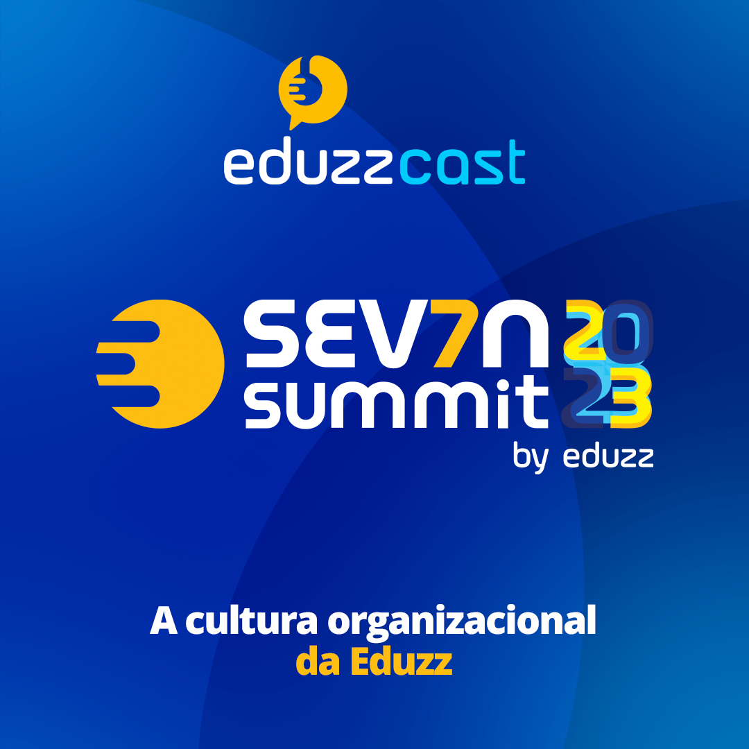 #Ep.4 | Série Seven Summit 2023 – Eduzz: cultura organizacional