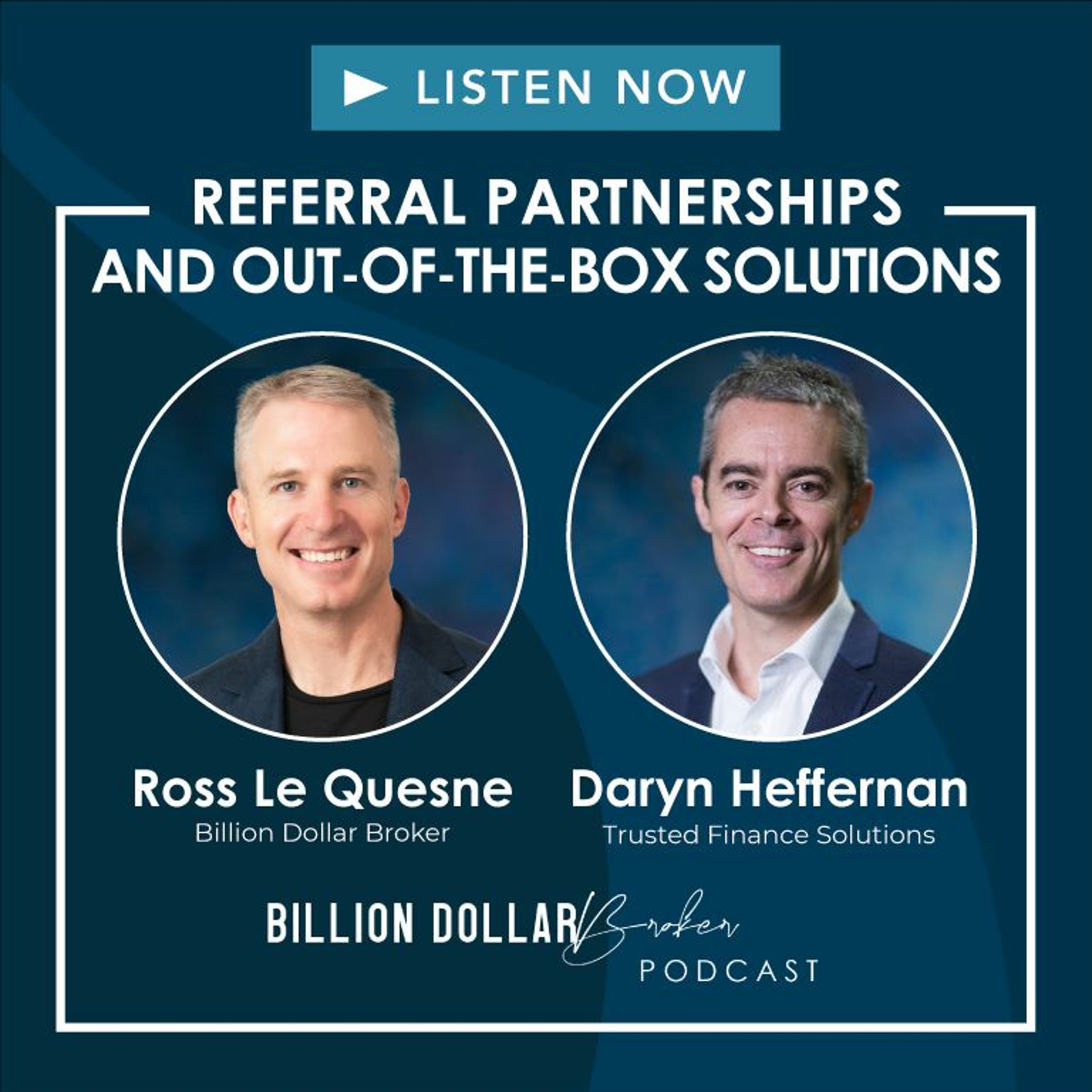 ⁣Referral Partnerships And Out - Of - The - Box Solutions With Daryn Heffernan