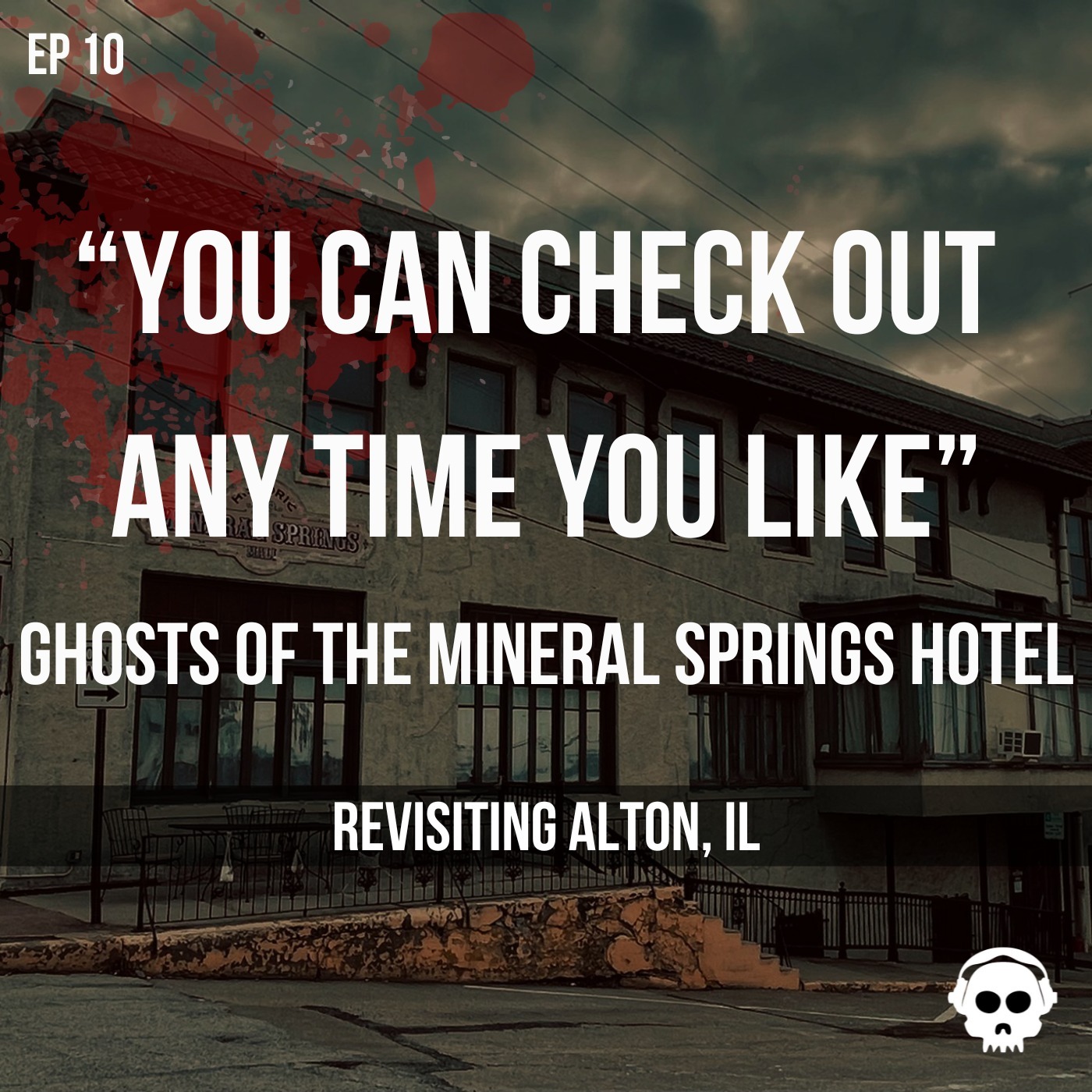 Ghosts of the Mineral Springs Hotel (Revisiting Alton, Illinois)