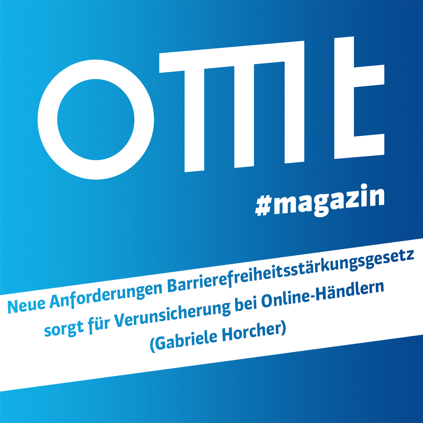 ⁣OMT Magazin #617 | Neue Anforderungen: Barrierefreiheitsstärkungsgesetz für Online-Händlern (Gabriele Horcher)