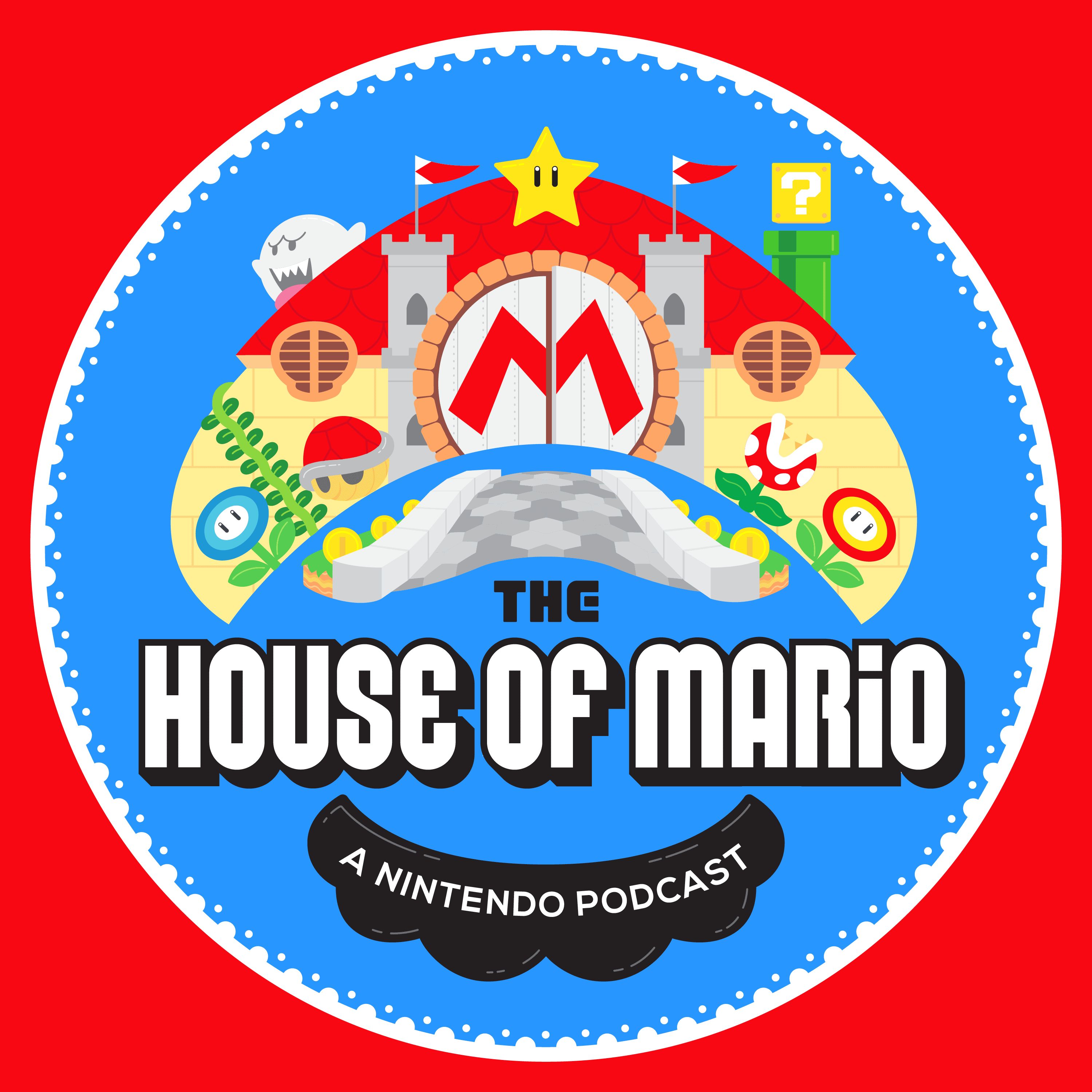 The House of Mario: A Nintendo Podcast 