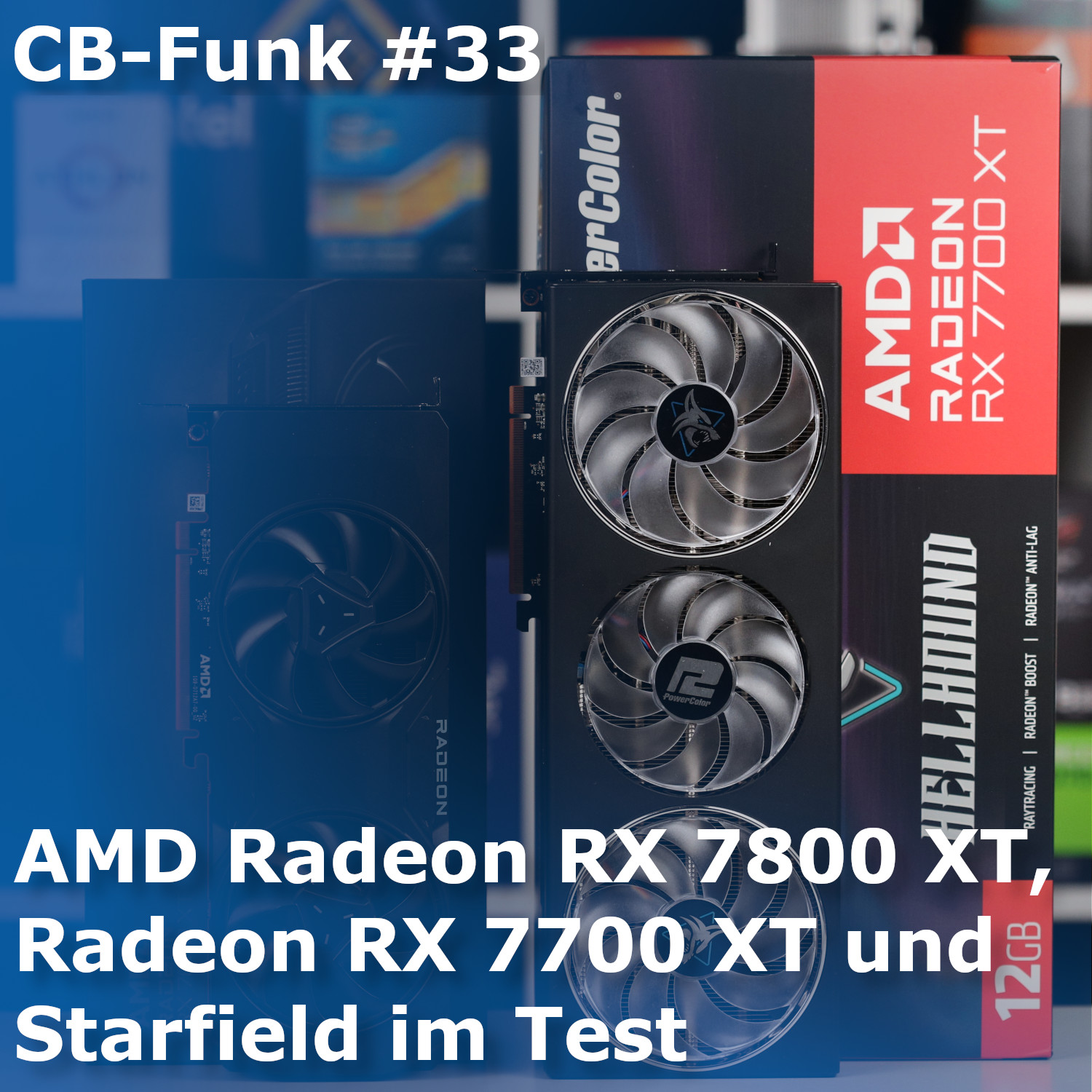 #33 AMD Radeon RX 7800 XT & 7700 XT sowie Starfield im Test