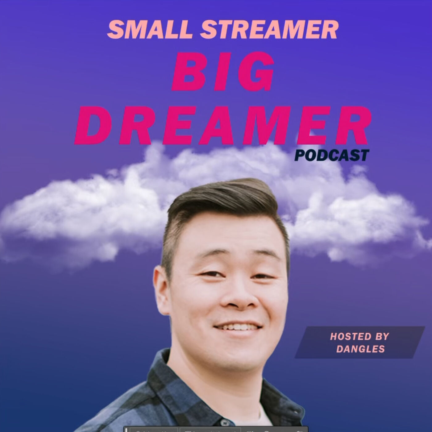 small streamer BIG DREAMER Podcast 