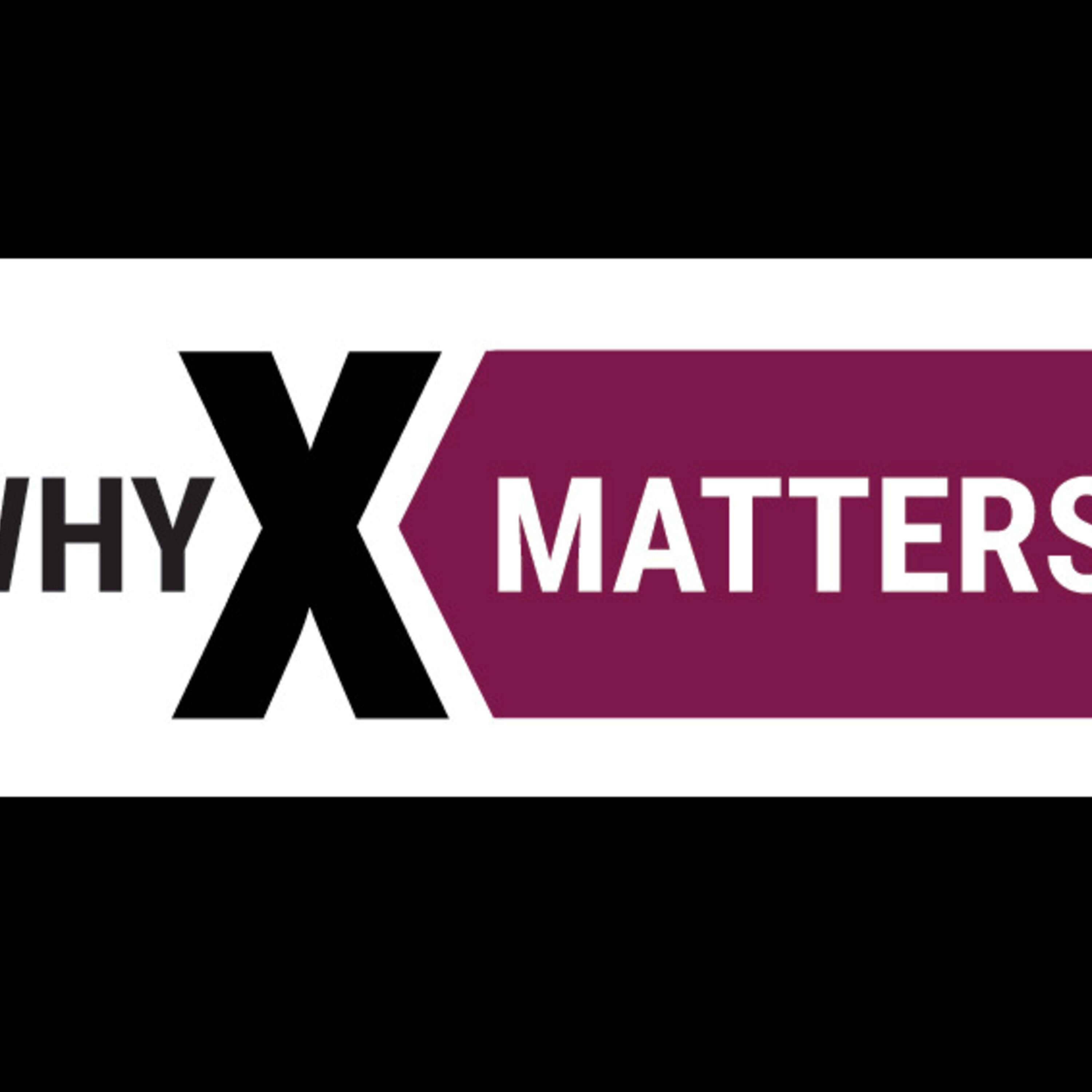 Why X Matters Ep. 3 - The Environment