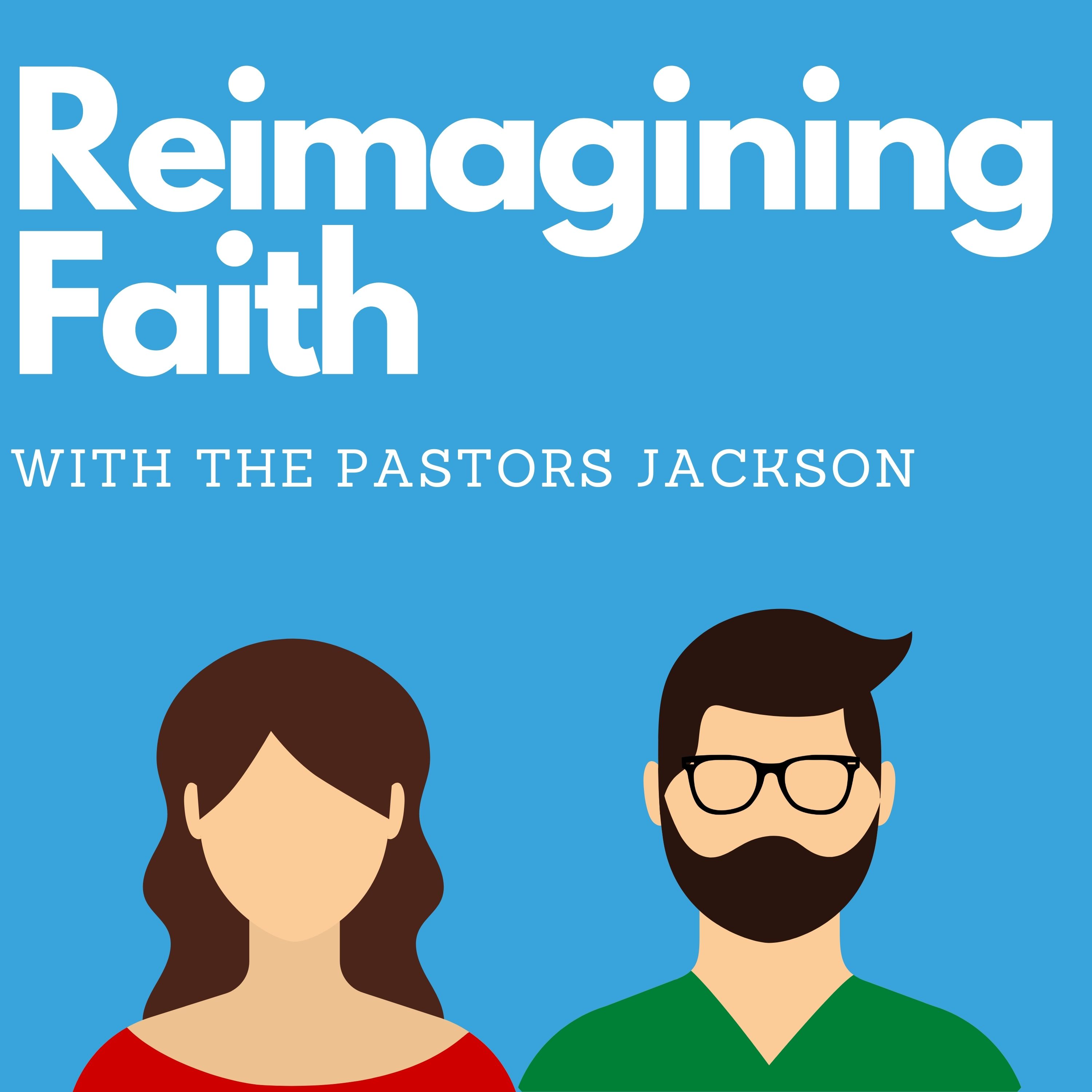 Reimagining Faith with the Pastors Jackson 