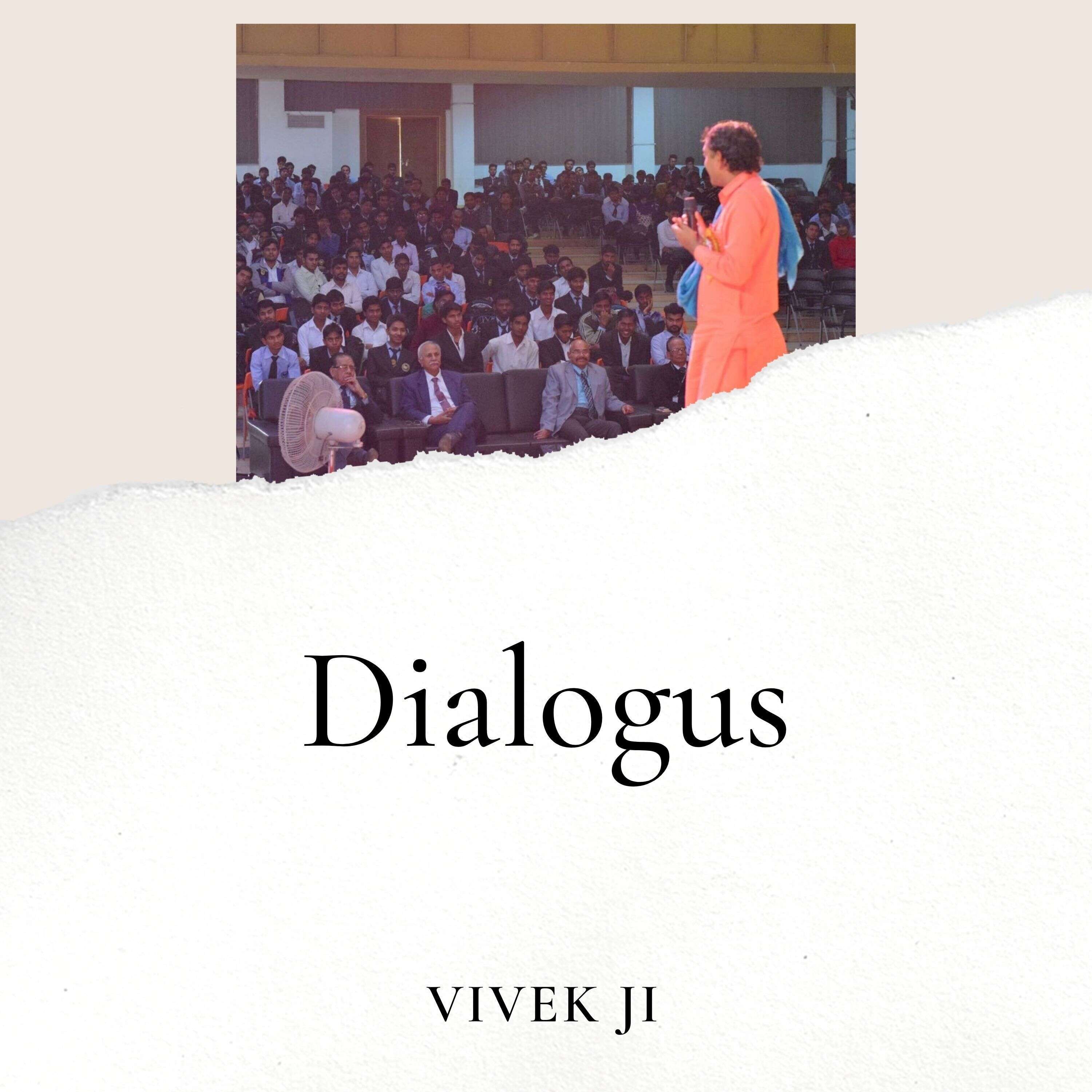 Dialogues- Vivek ji 