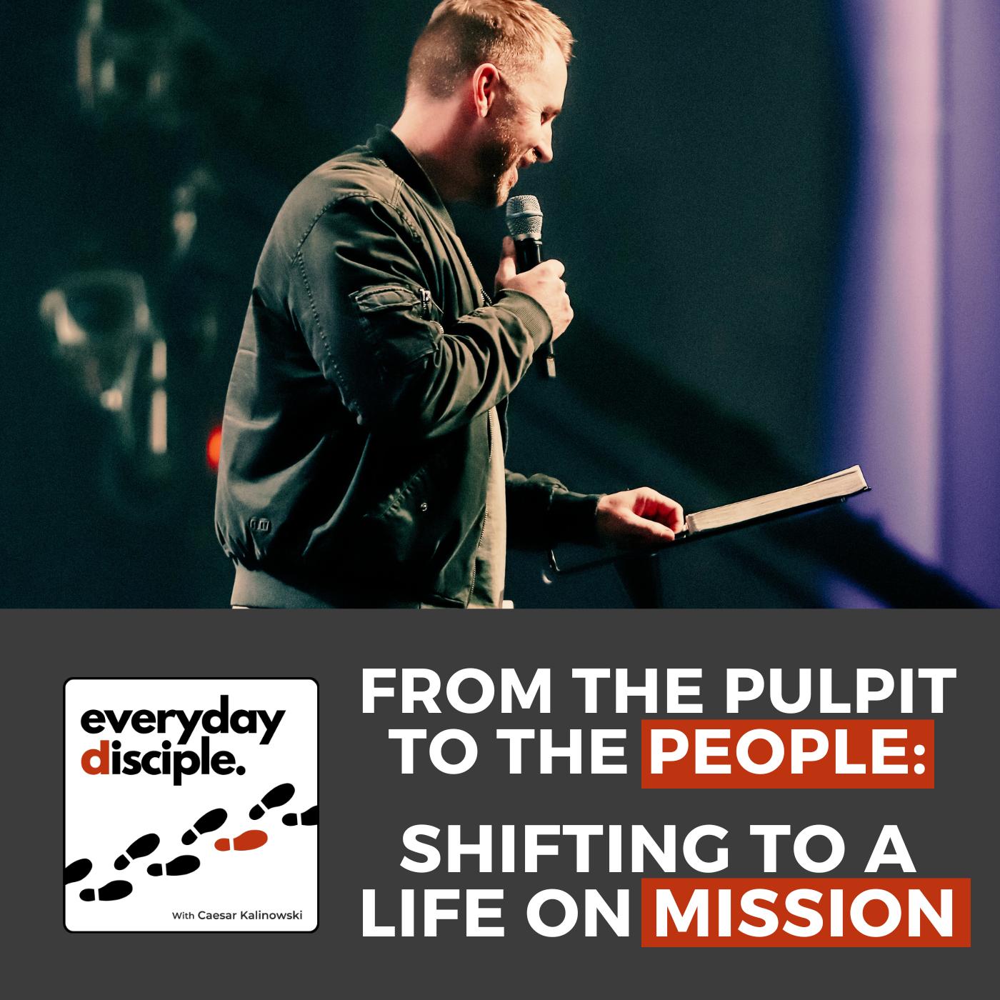 ⁣From The Pulpit To The People: Shifting to a Life on Mission