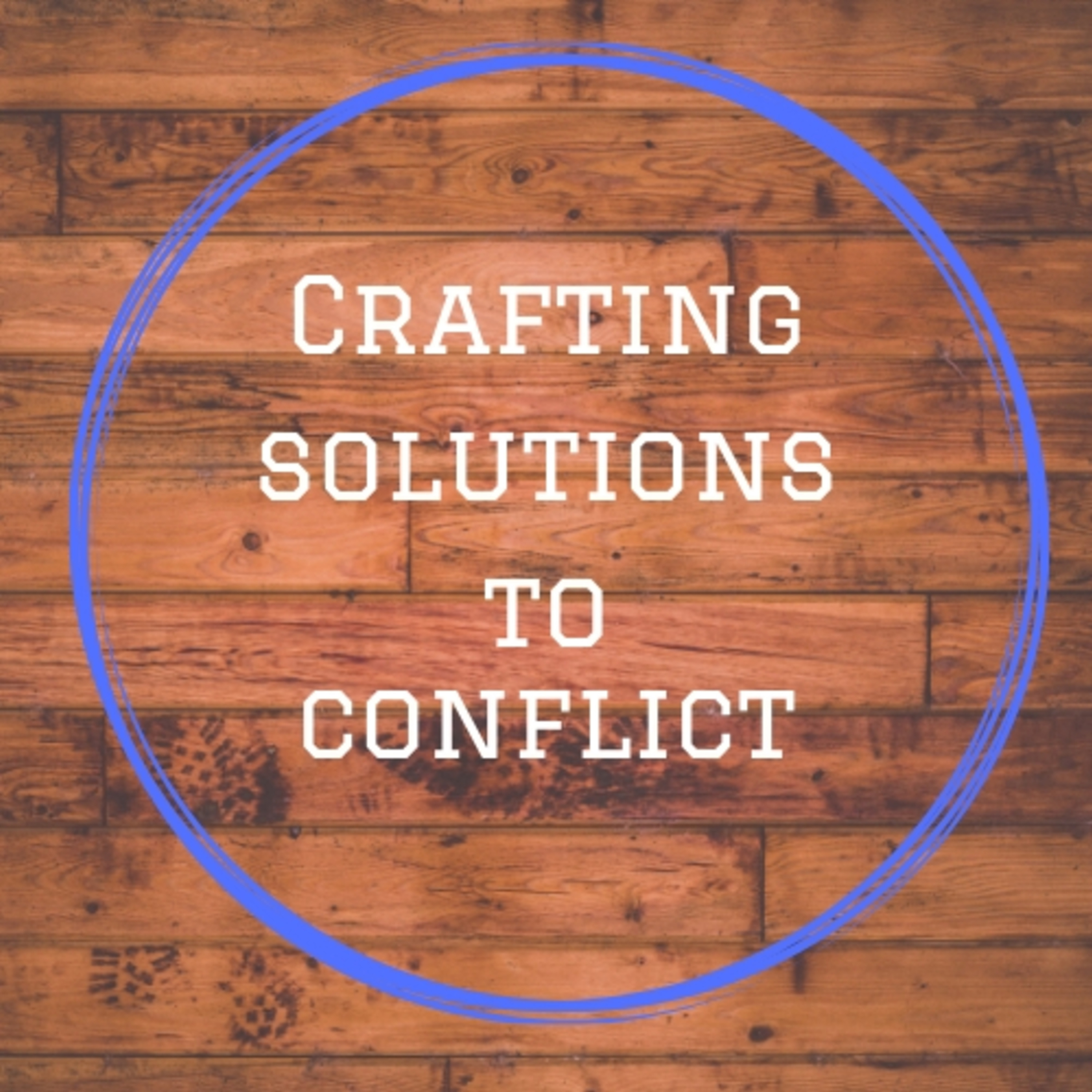 Crafting Solutions to Conflict 