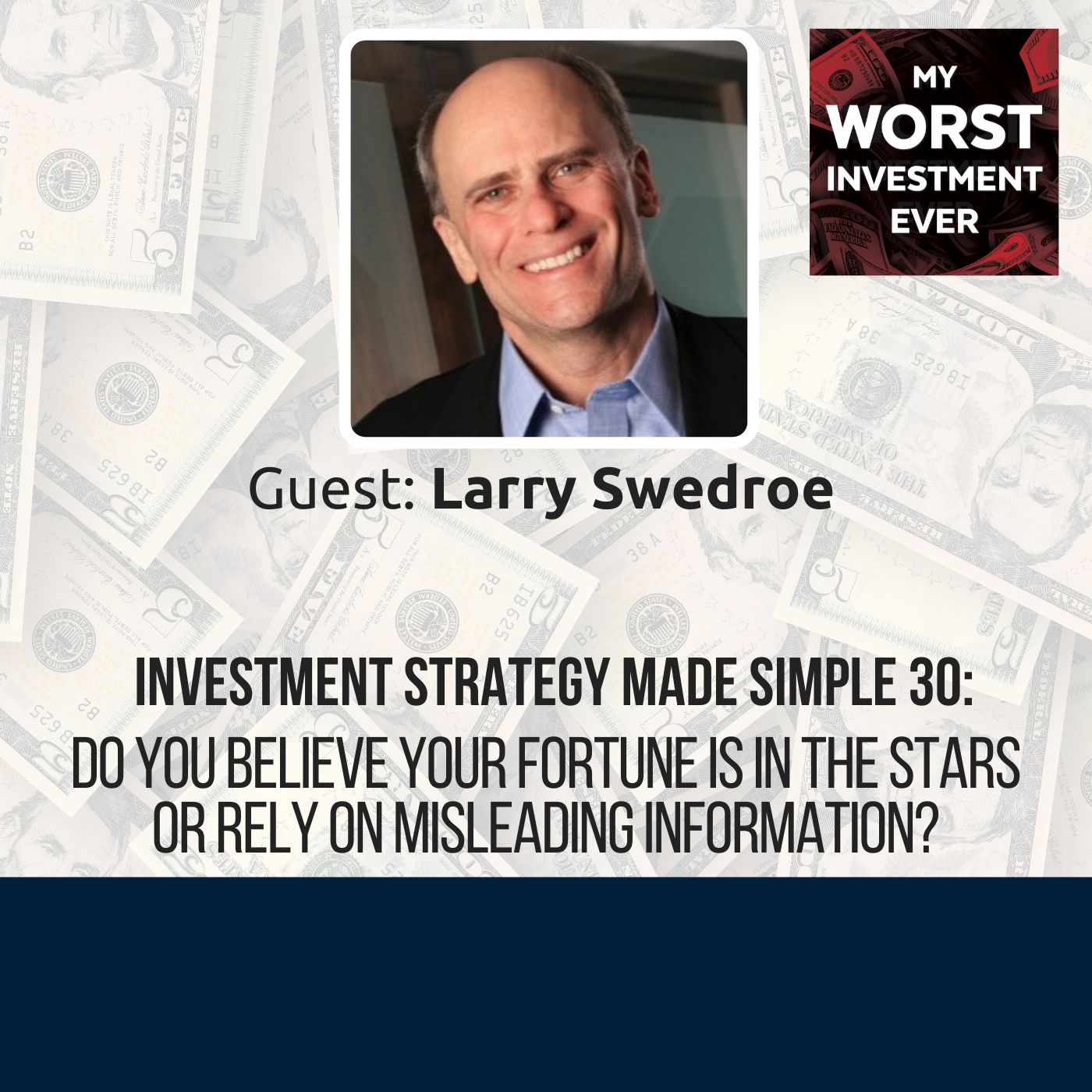 ISMS 30: Larry Swedroe – Do You Believe Your Fortune Is in the Stars or Rely on Misleading Information?