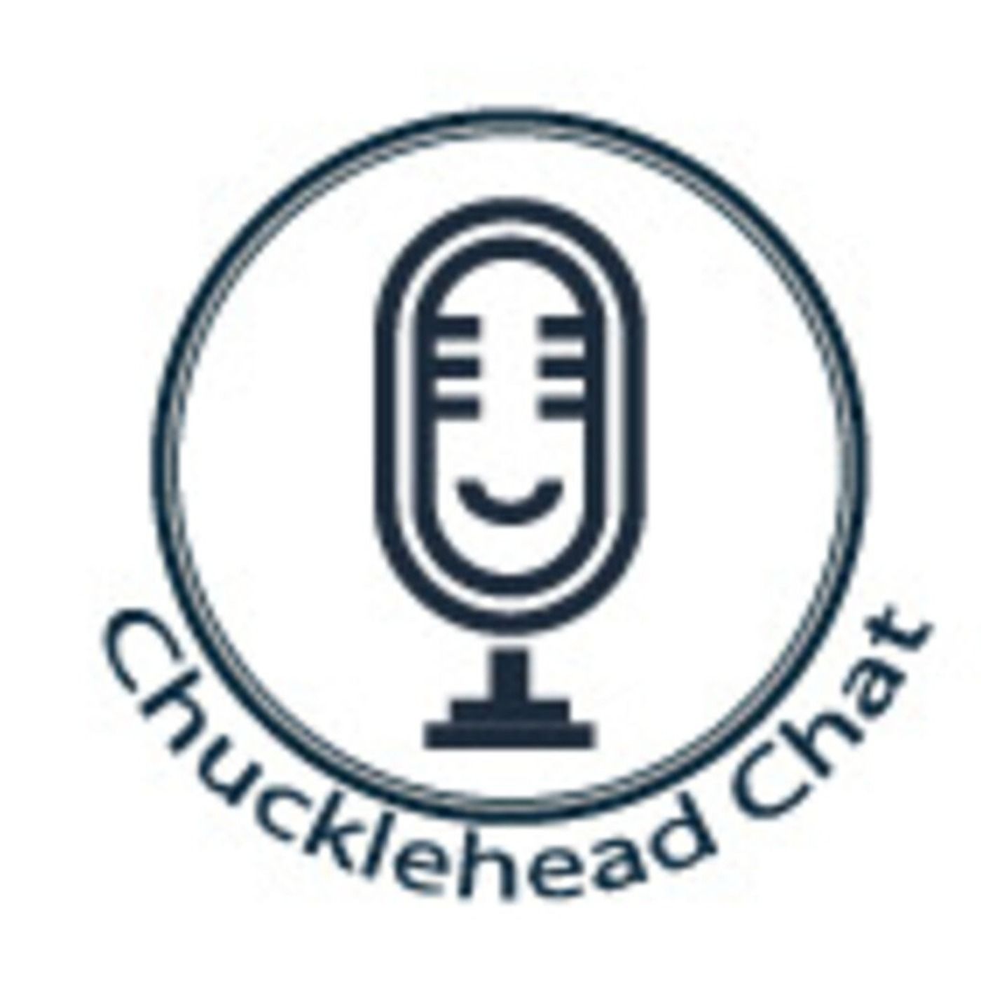 Chucklehead Chat 