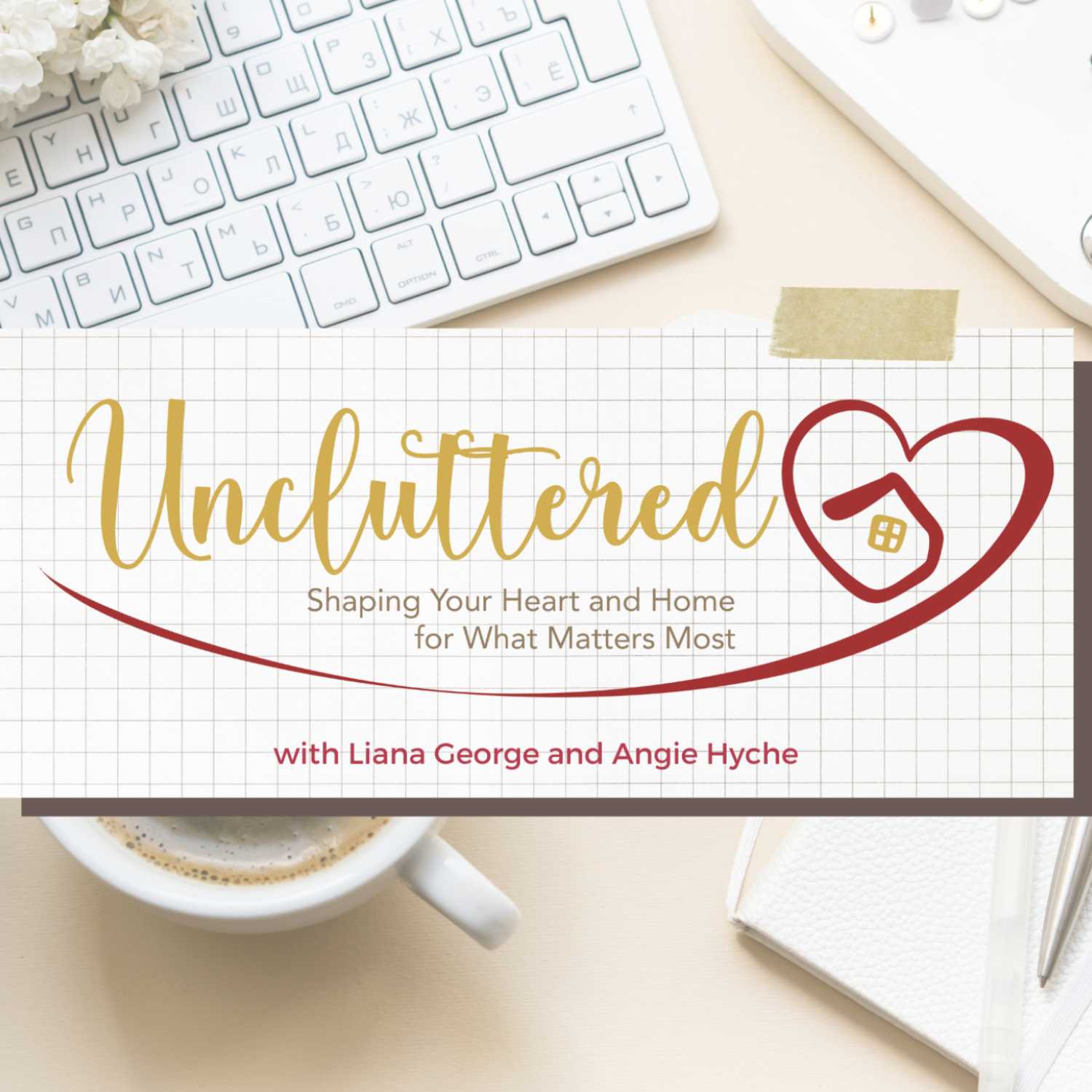 Uncluttered: Shaping Your Heart & Home for What Matters Most 